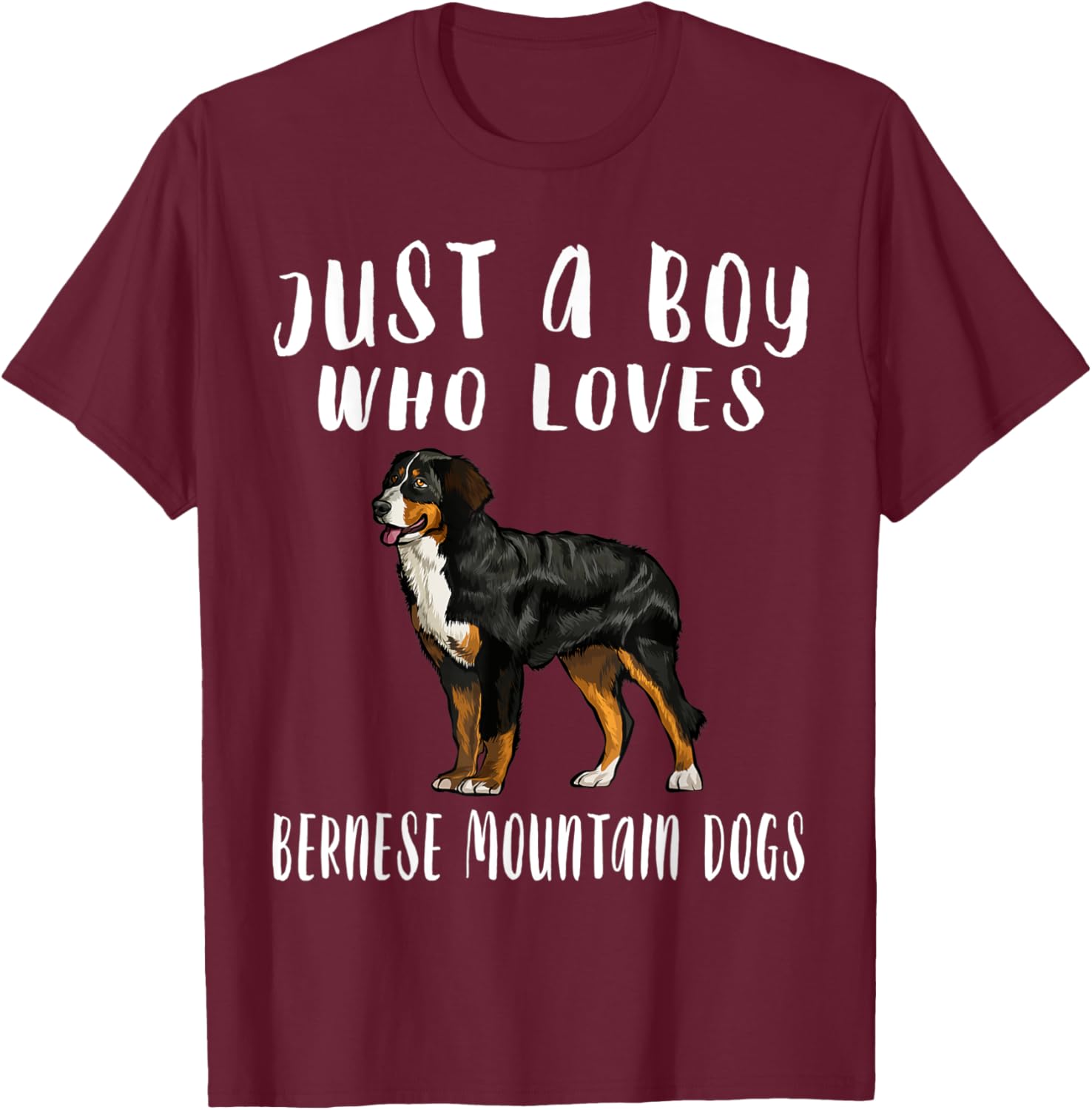 Im Just A Boy Who Loves Bernese Mountain Dogs Lover T-Shirt - T-Shirt | Maroon