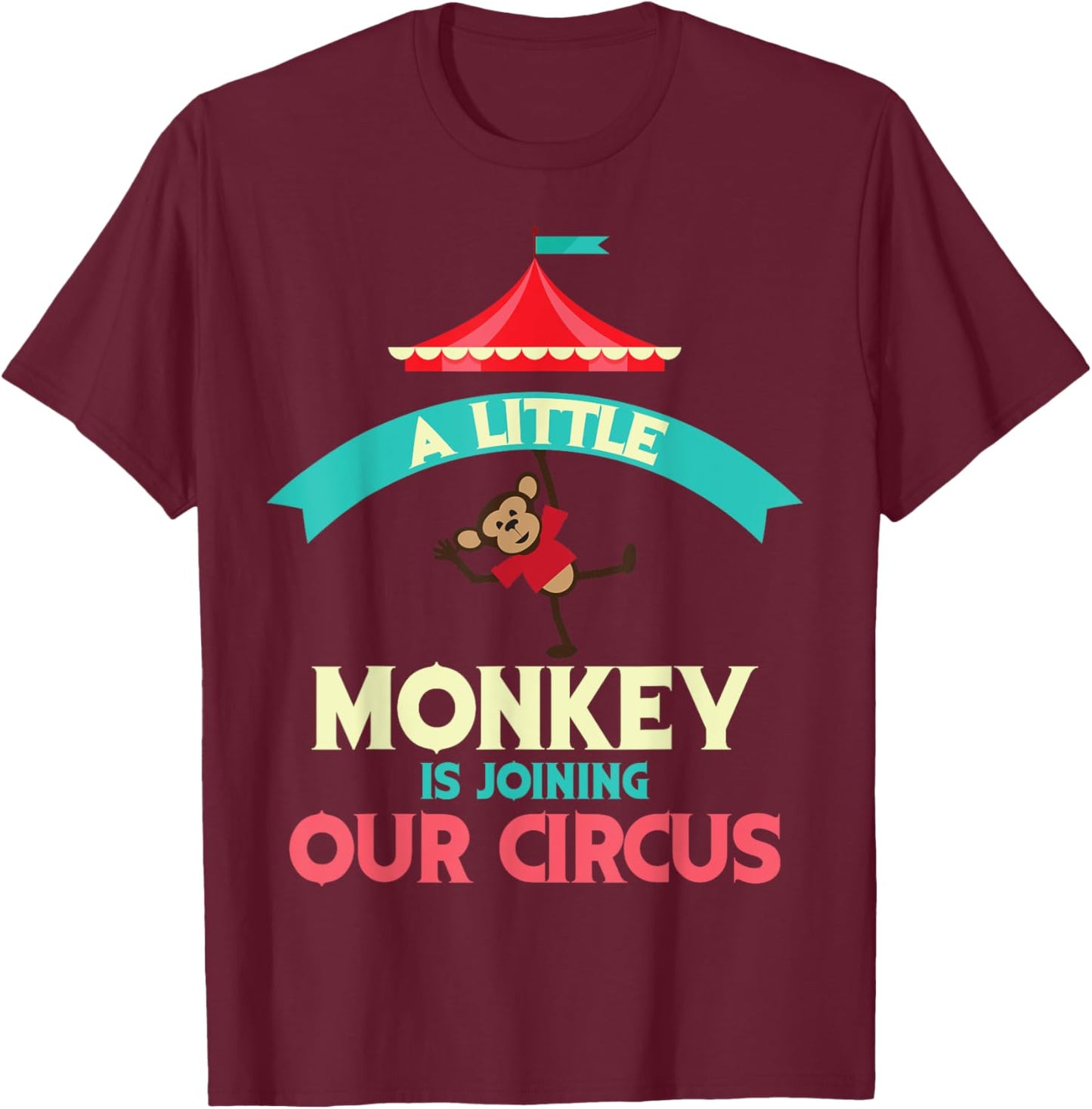 Little Monkey Is Joining Our Circus | Funny Expectant Gift T-Shirt - T-Shirt | Maroon