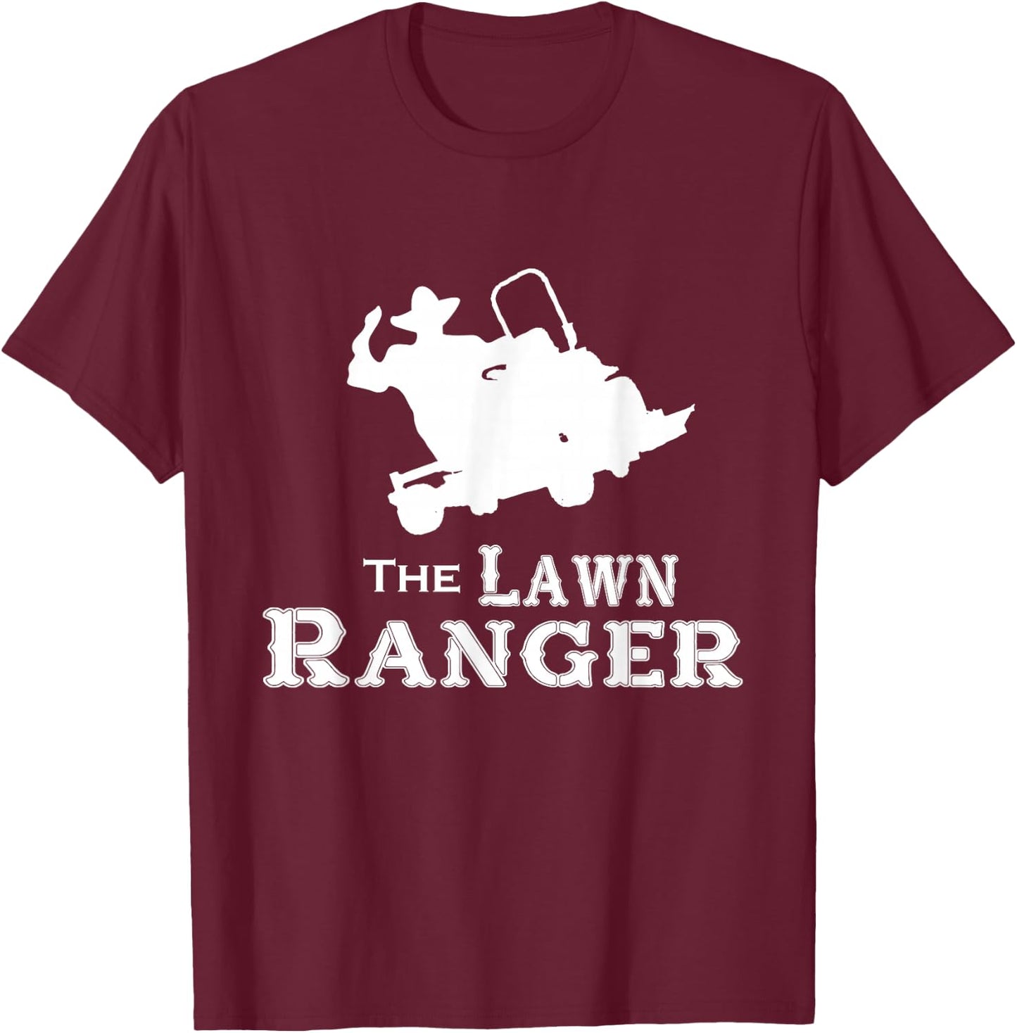 The Lawn Ranger Mowing Cutting Grass Funny Humor Joke T-Shirt - T-Shirt | Maroon