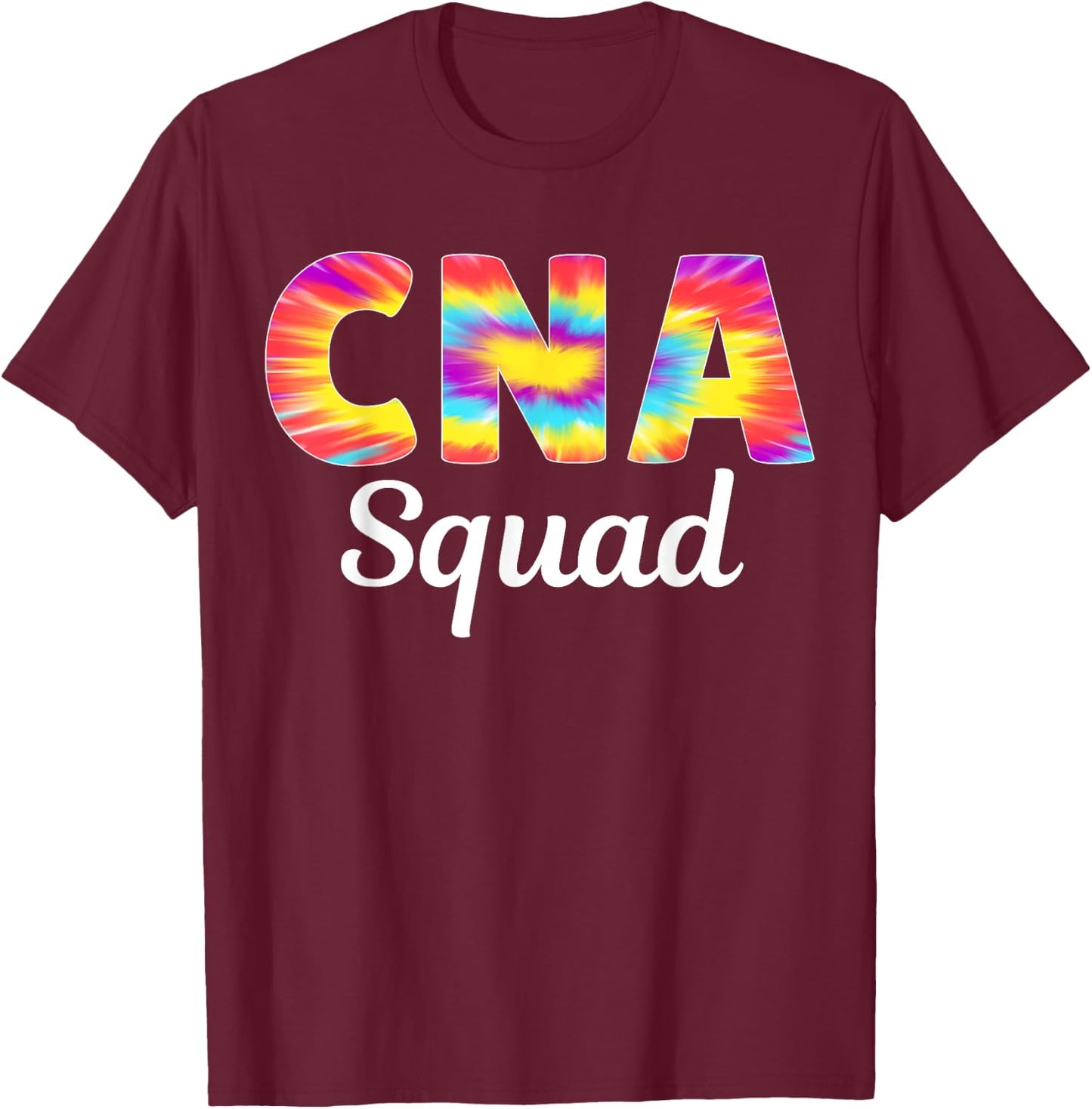 CNA Squad Certified Nursing Assistant Tie Dye Cute T-Shirt - T-Shirt | Maroon