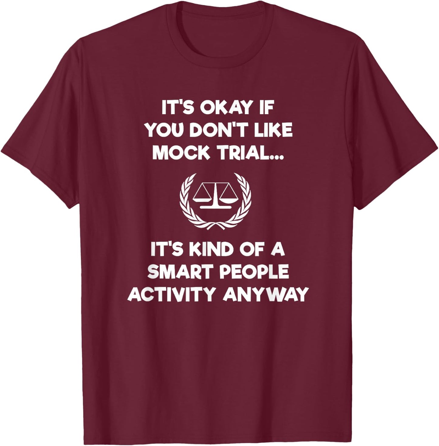 Funny Mock Trial Gift - Smart - Future Lawyer T-Shirt - T-Shirt | Maroon