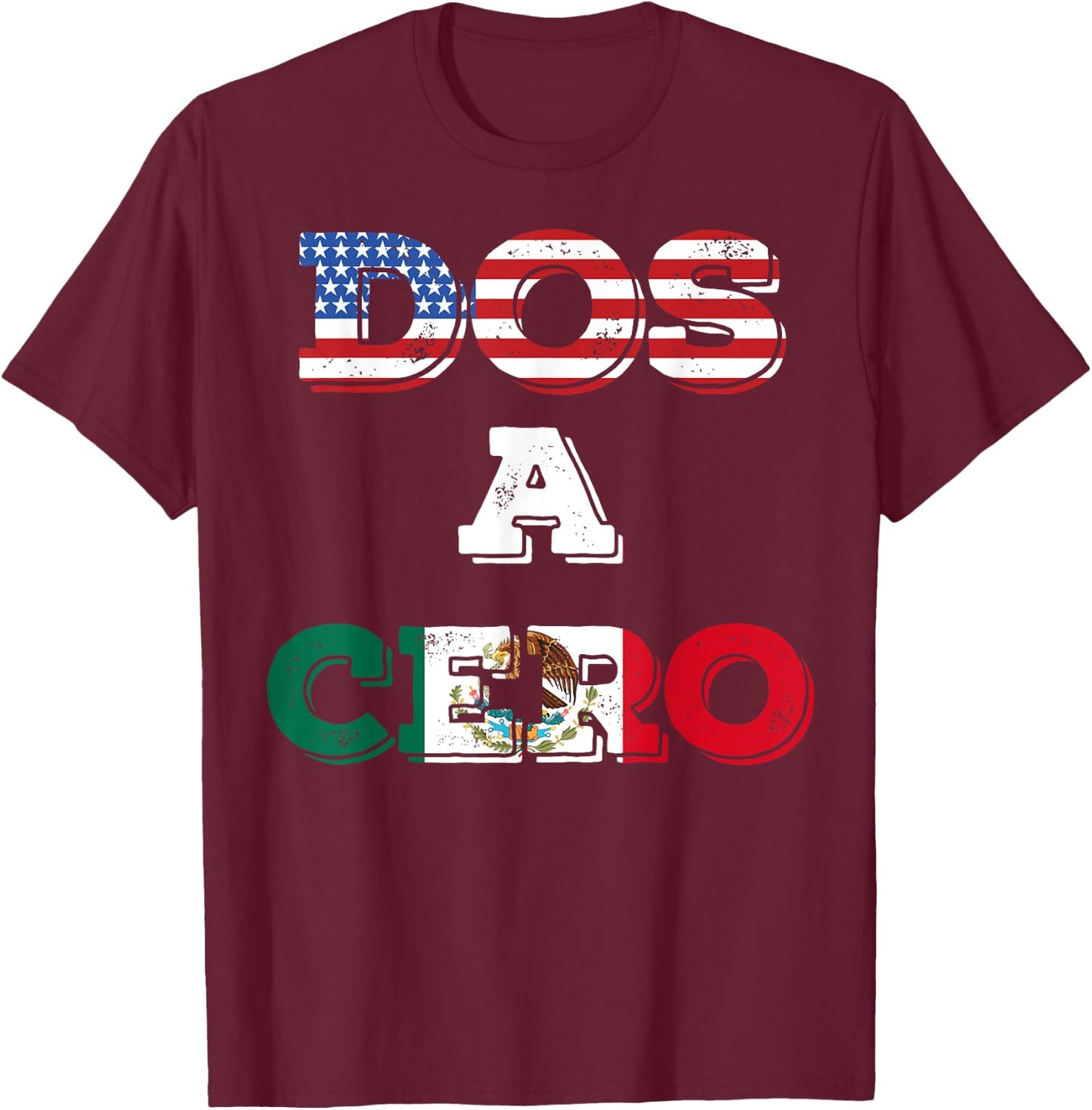 Dos A Cero Funny Mexico Game Flags T-Shirt - T-Shirt | Maroon