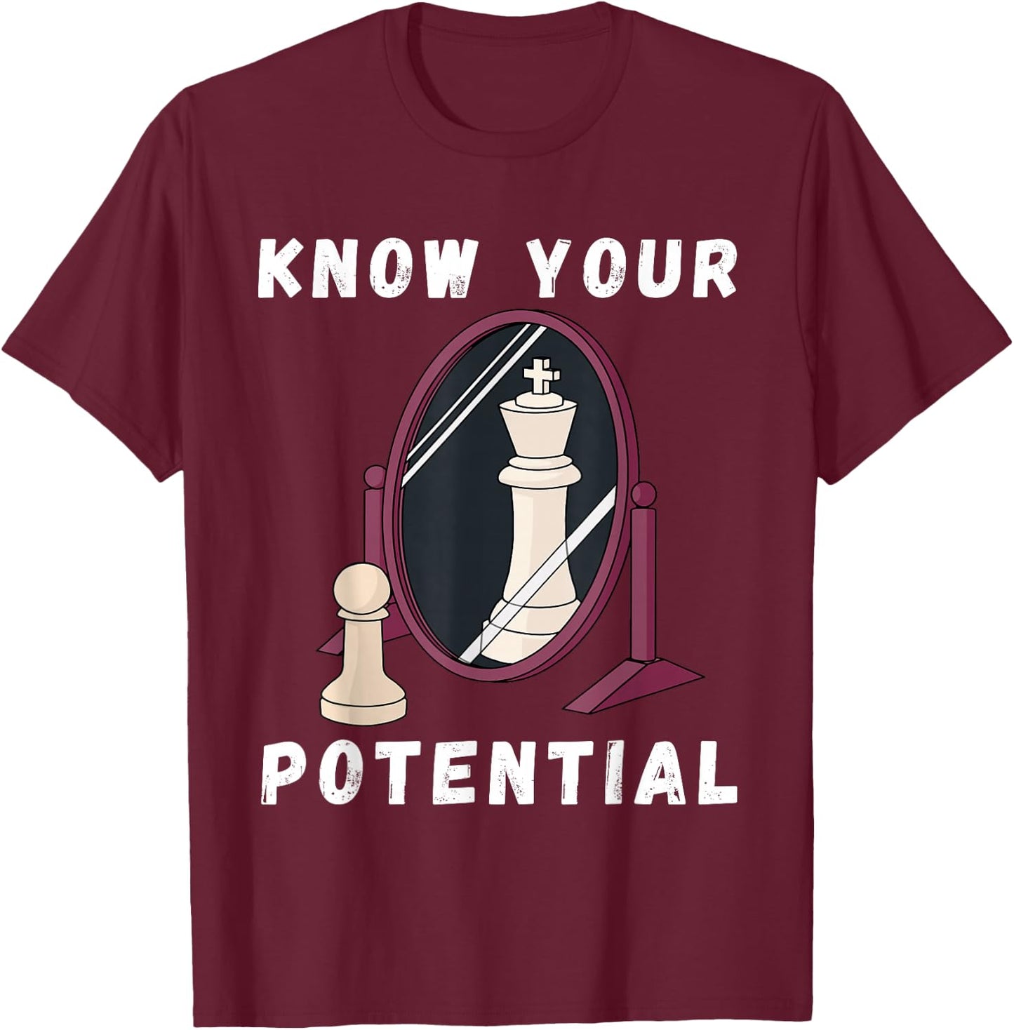 Chess Know Your Potential King Pawn Chessboard Chess Player T-Shirt - T-Shirt | Maroon