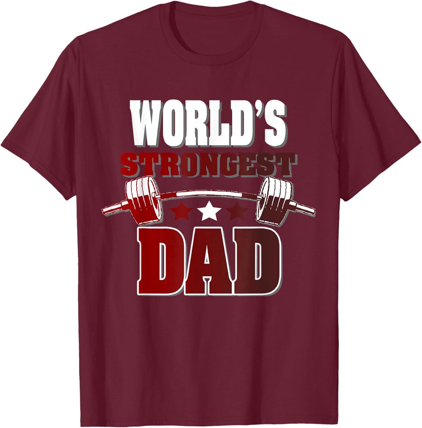 World's Strongest Dad Novelty for Fathers Day T-Shirt - T-Shirt | Maroon