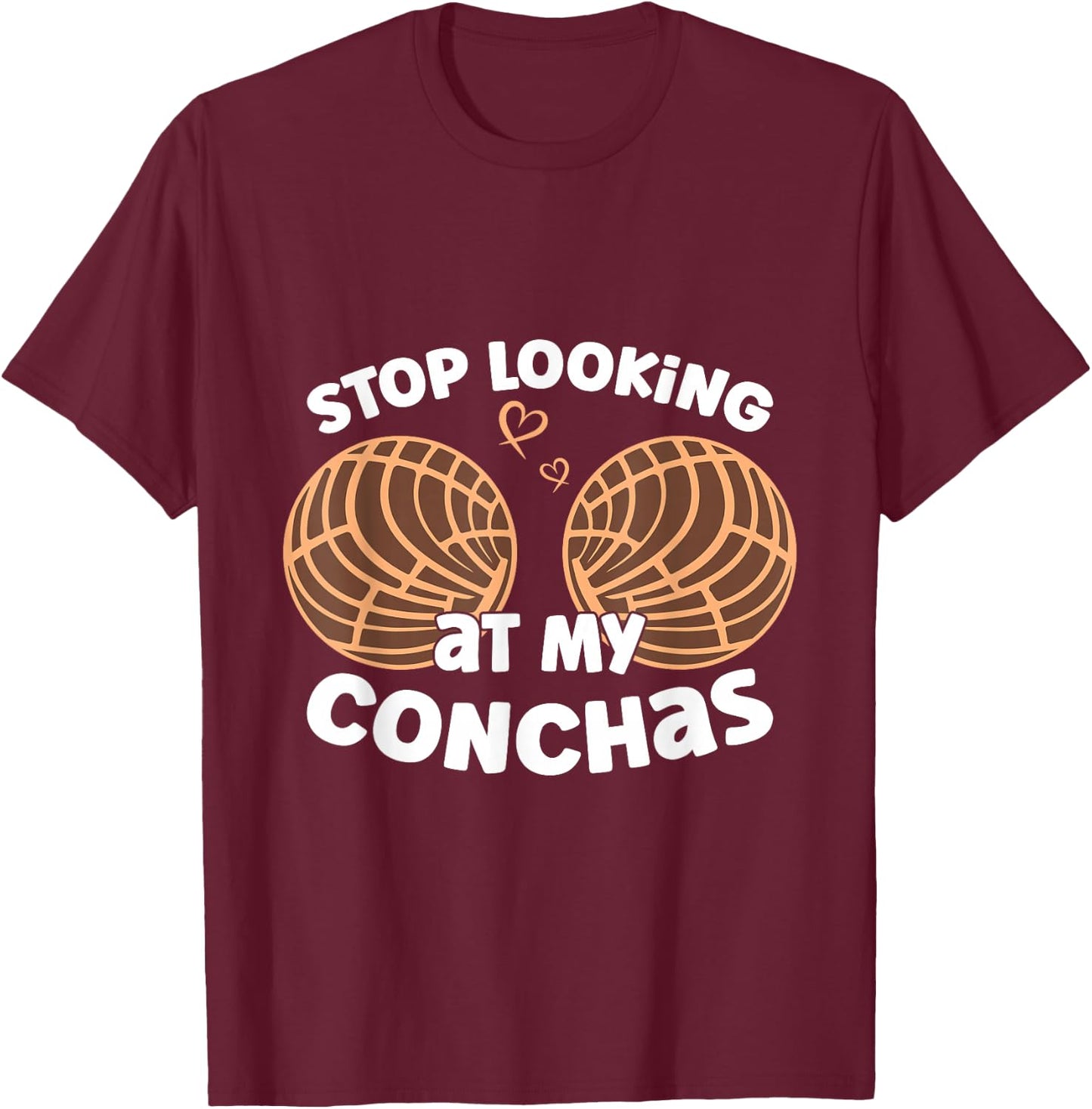 Stop Looking At My Conchas Pan Dulce Y Chisme Mexican Latina T-Shirt - T-Shirt | Maroon