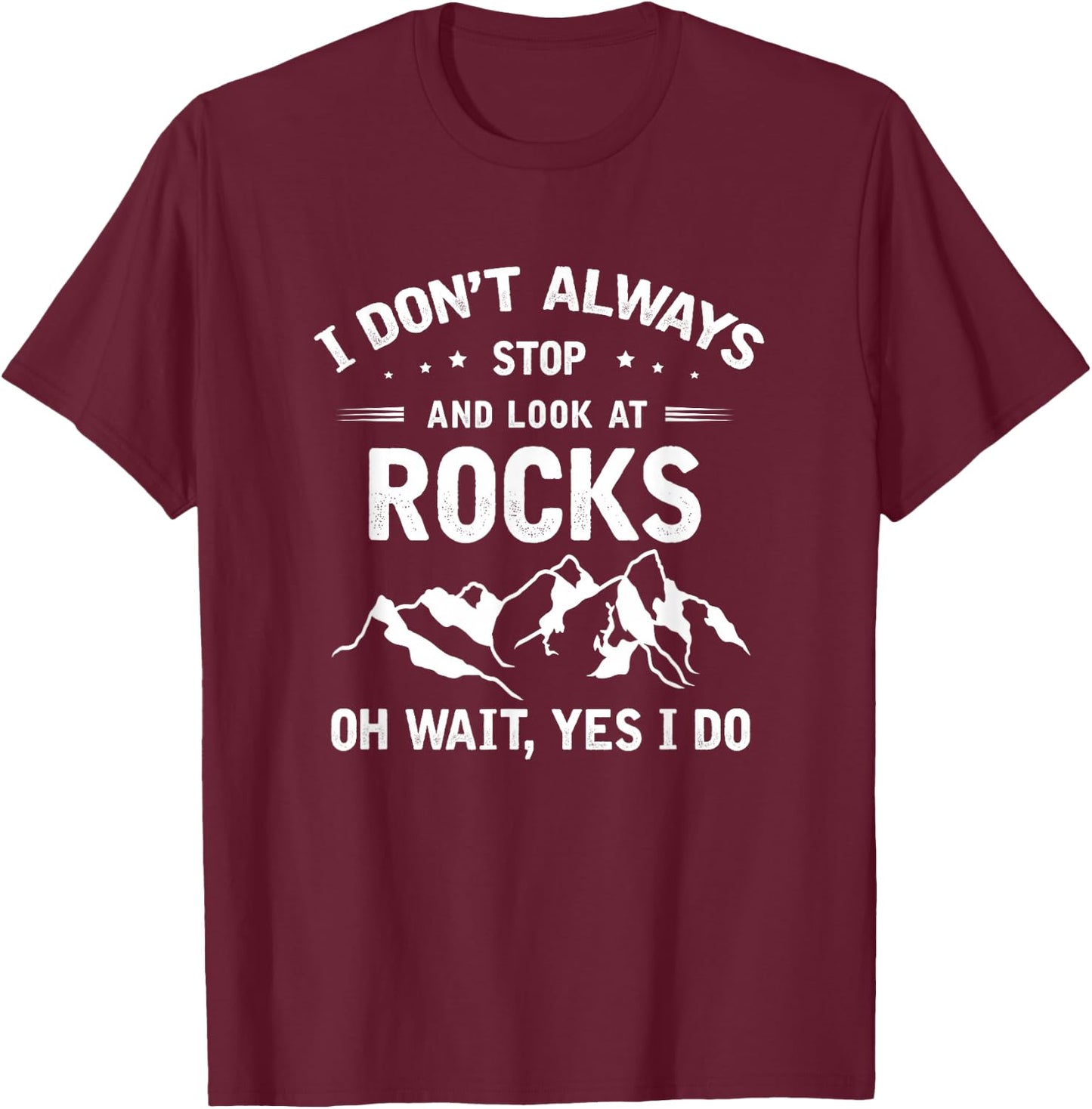 Ich bleib nicht immer stehen und gucke nach Steine Geologie T-Shirt - T-Shirt | Maroon