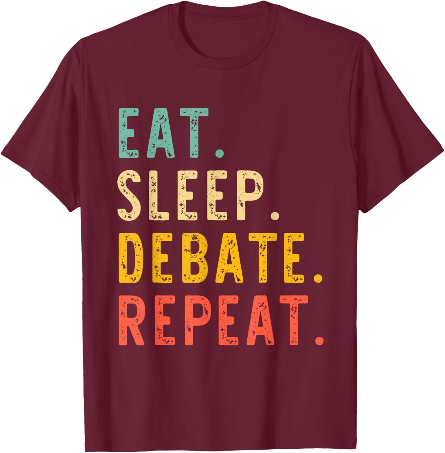 Eat Sleep Debate Repeat Team Retro Vintage T-Shirt - T-Shirt | Maroon