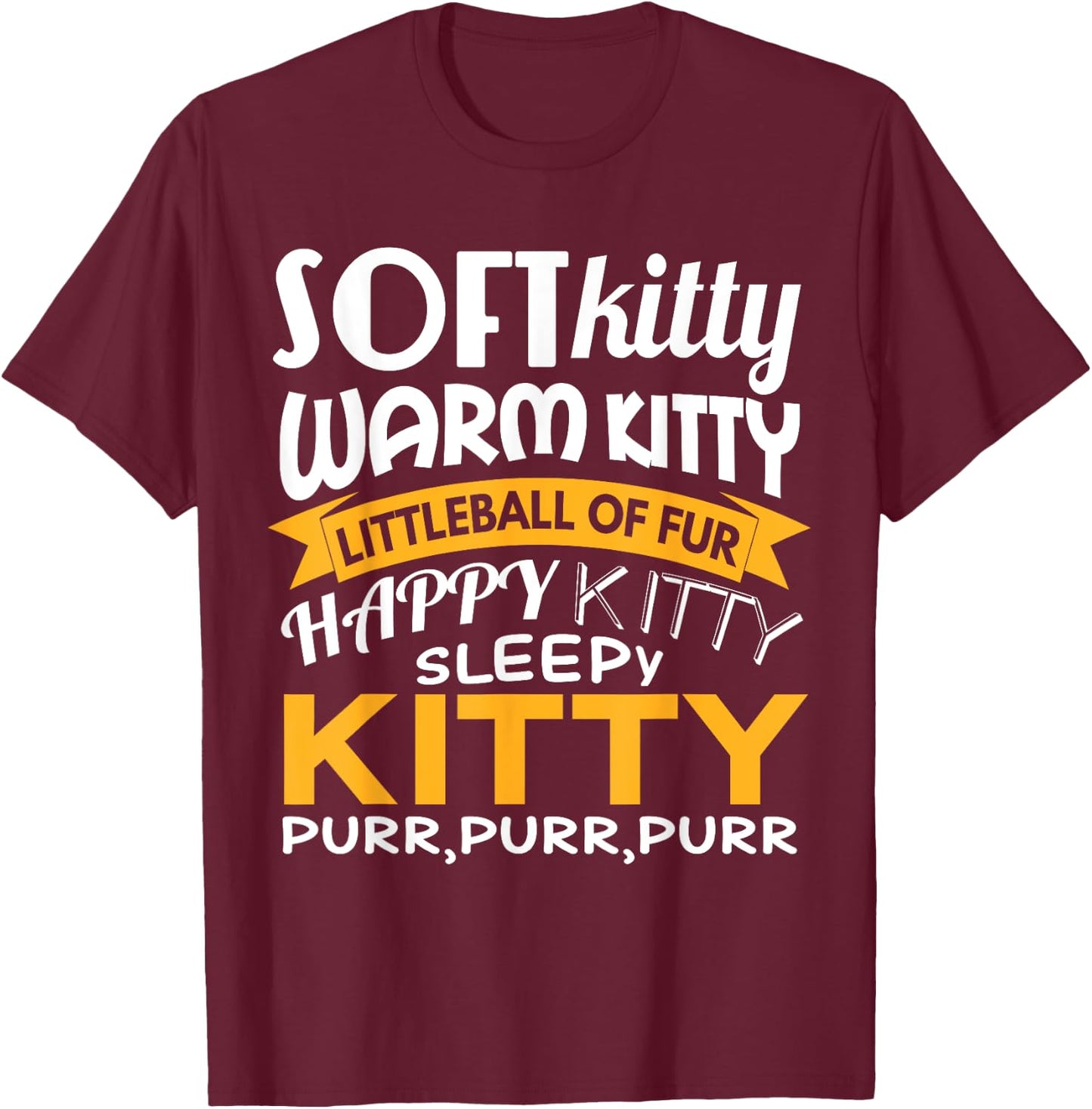 Soft Kitty Warm Kitty Shirt - Funny for Cat Lovers T-Shirt - T-Shirt | Maroon