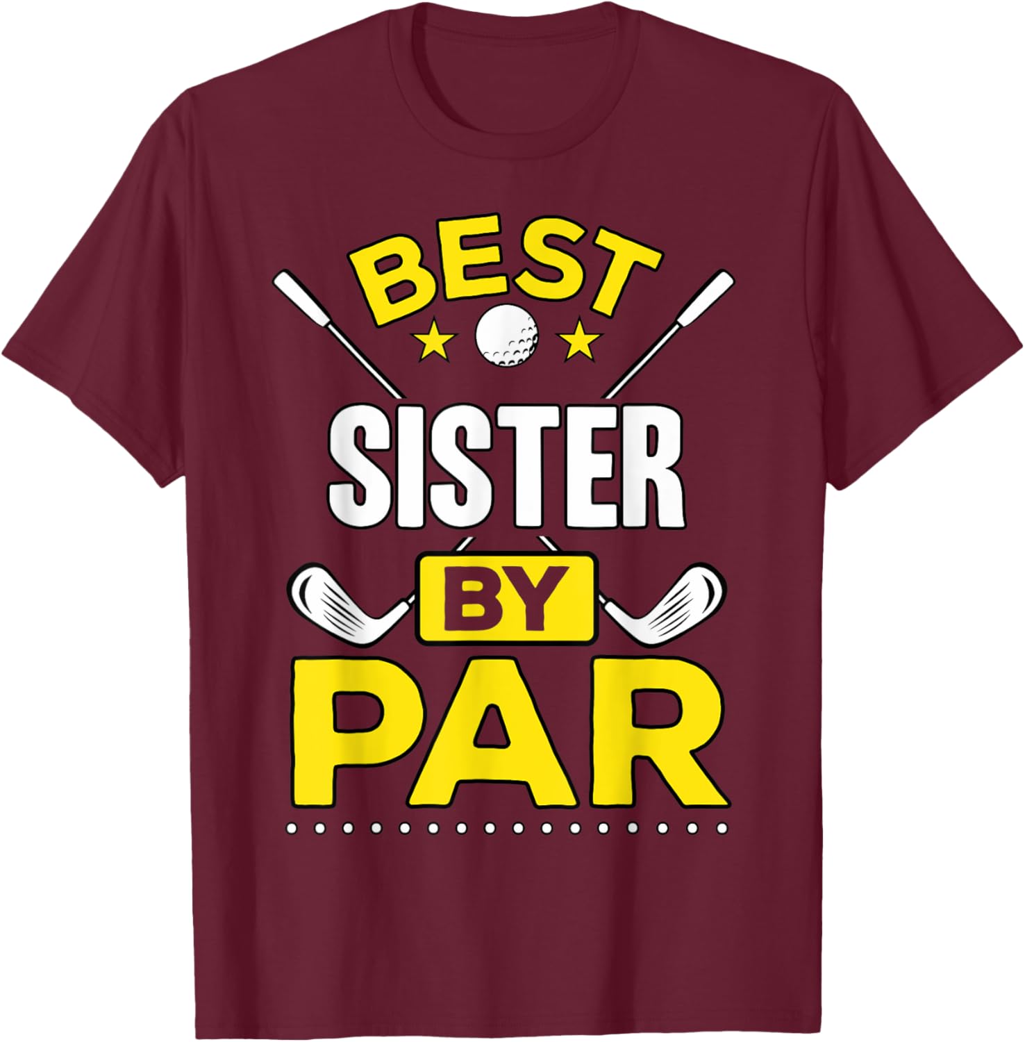 Best Sister By Par Golf Sister Gift T-Shirt - T-Shirt | Maroon