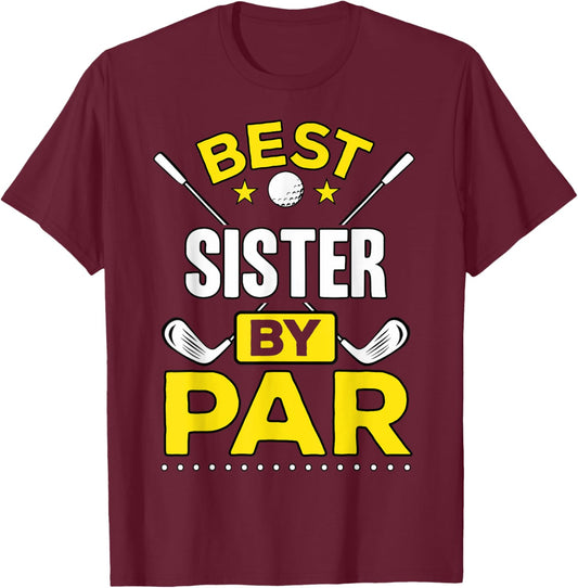 Best Sister By Par Golf Sister Gift T-Shirt - T-Shirt | Maroon