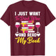 I Drink Wine And Read My Book Reader Book Nerd Geek Lover T-Shirt - T-Shirt | Maroon