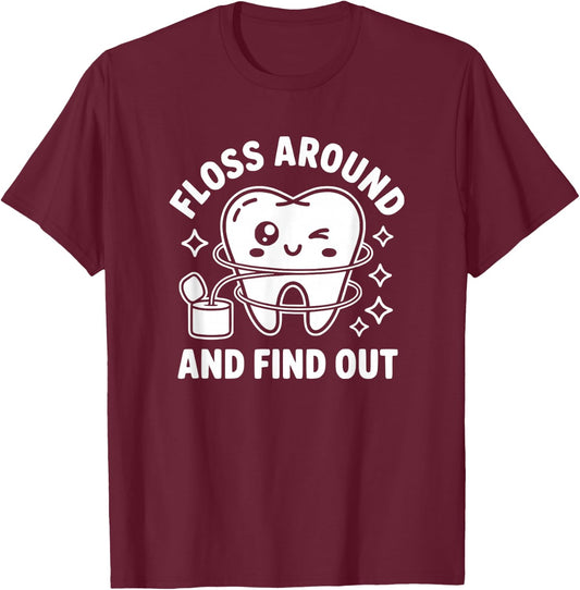 Floss Around and Find Out - Funny Dentist T-Shirt - T-Shirt | Maroon