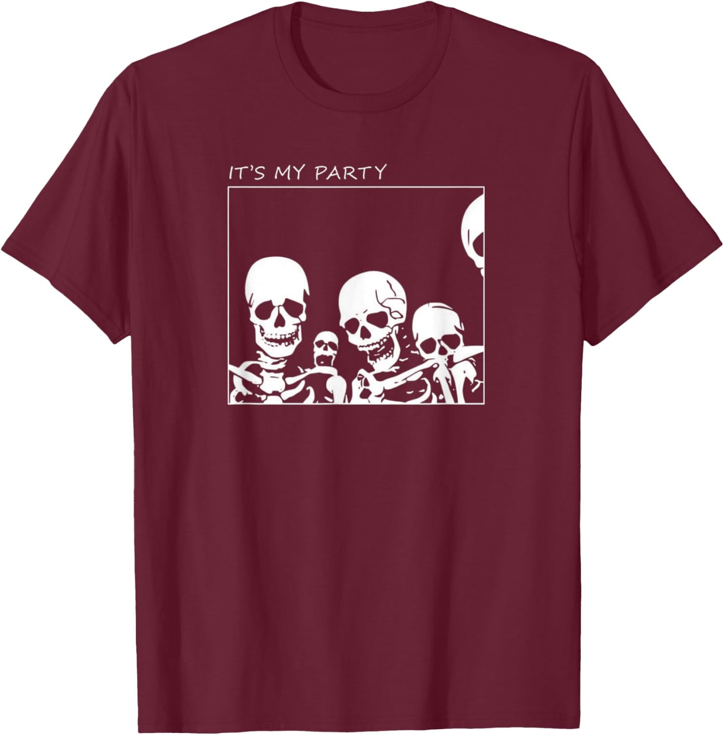 It's My Party Funny Skeleton Halloween T-Shirt - T-Shirt | Maroon