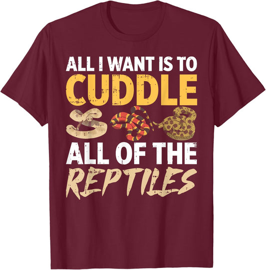 All I Want Is To Cuddle All These Reptiles Lover T-Shirt - T-Shirt | Maroon