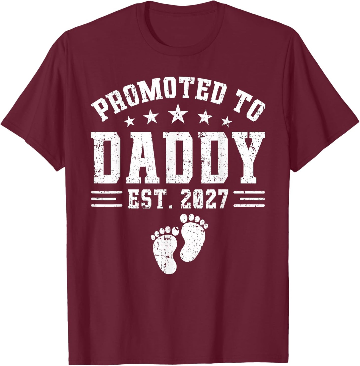 Daddy Est 2027 Promoted to Daddy Baby Announcement T-Shirt - T-Shirt | Maroon