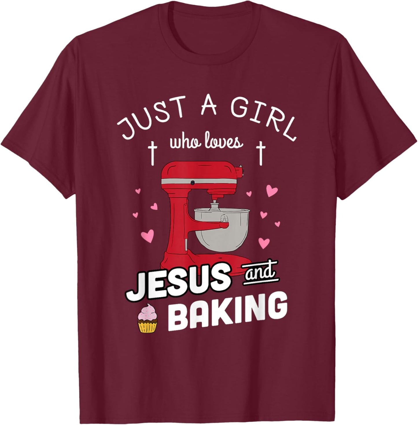 Just A Girl Who Loves Jesus and Baking - Baking Gift T-Shirt - T-Shirt | Maroon