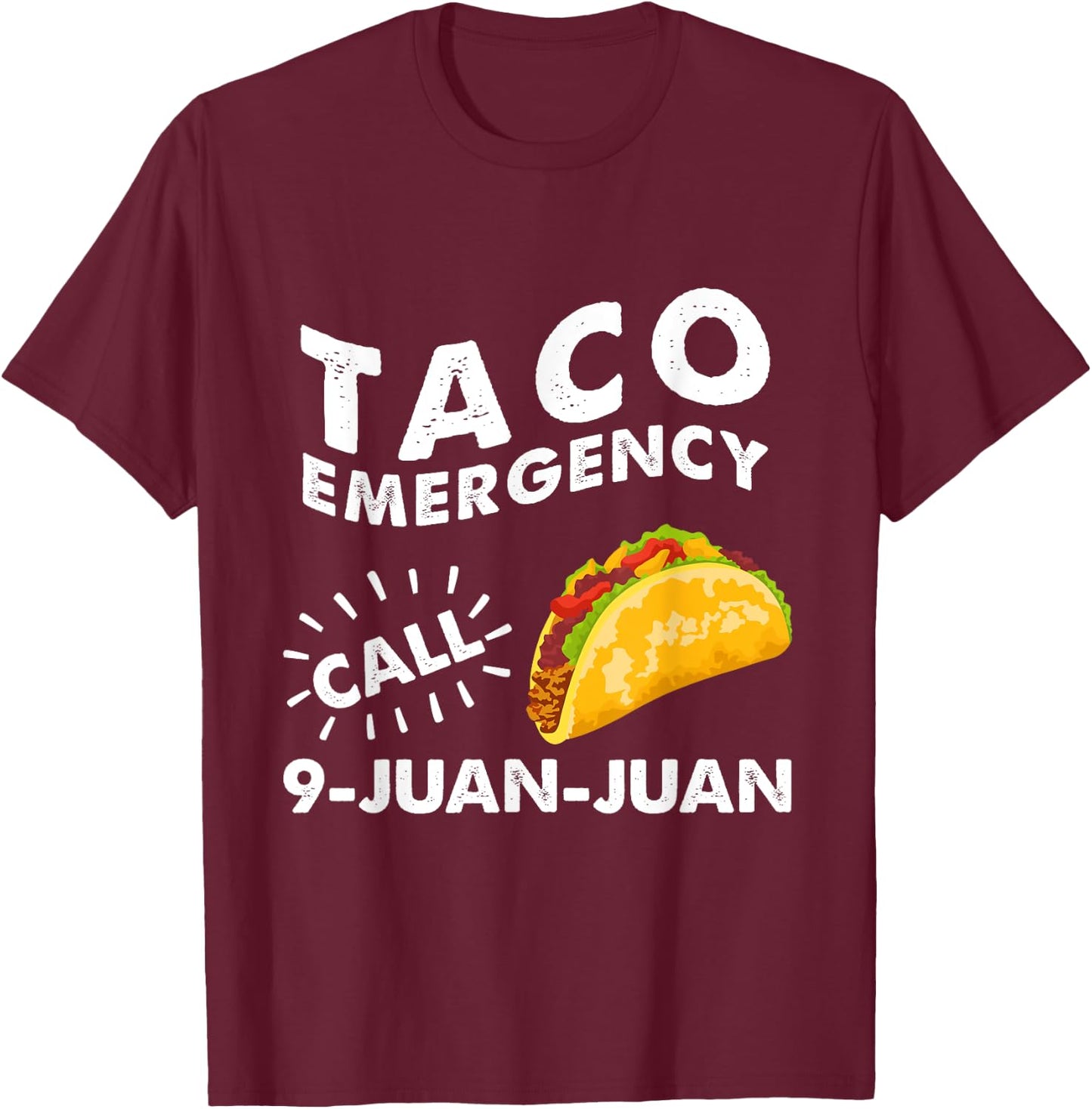 Taco Emergency Call 9 Juan Juan Cinco de Mayo T-Shirt - T-Shirt | Maroon