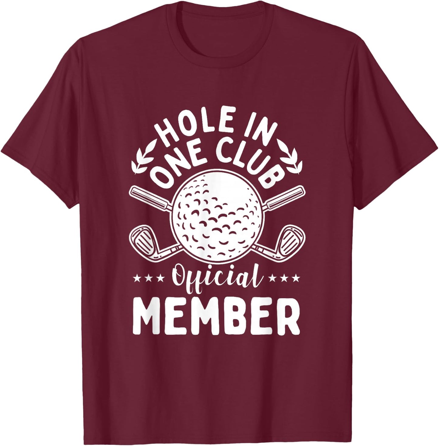 Hole in One Club Golf Club Golfer Hole In One T-Shirt - T-Shirt | Maroon