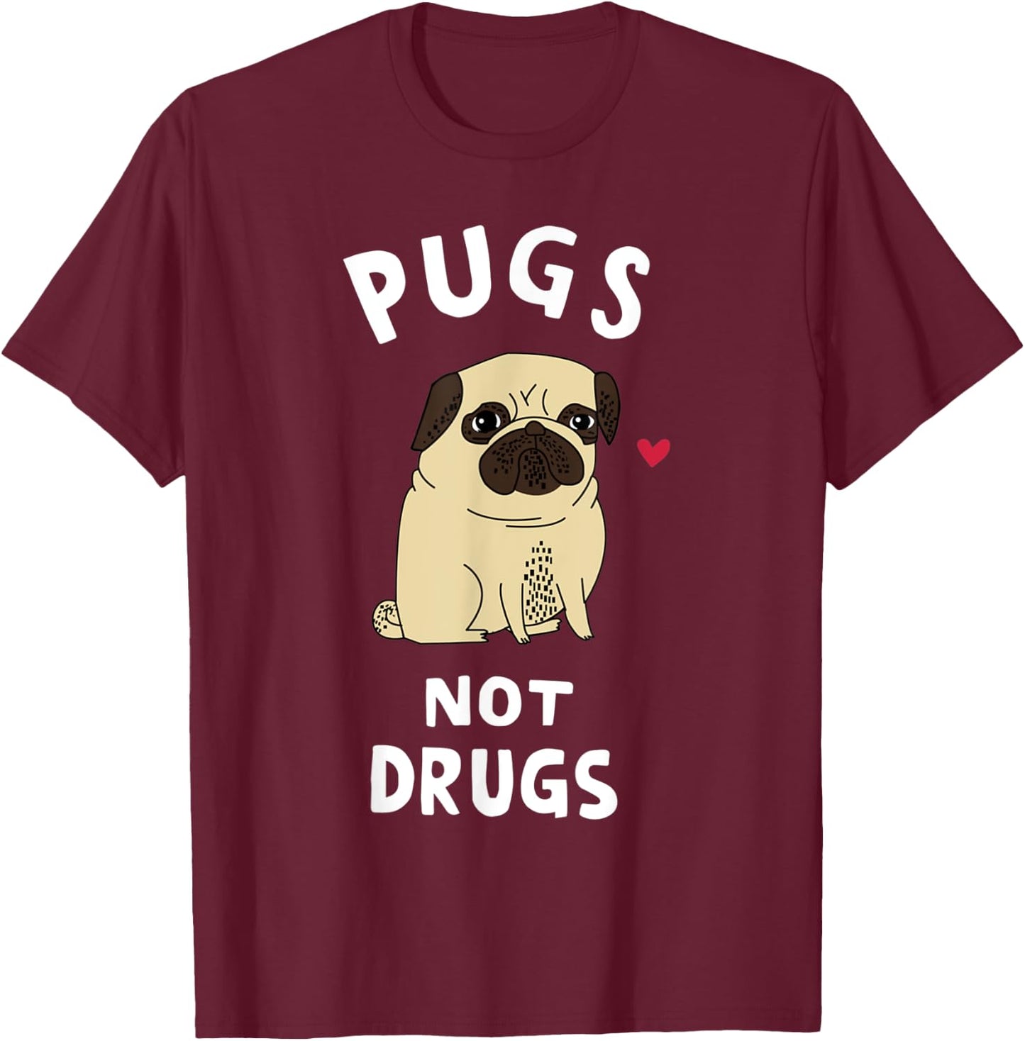 Pugs Not Drugs Funny Gift Dog Lover Pets Men Women T-Shirt - T-Shirt | Maroon