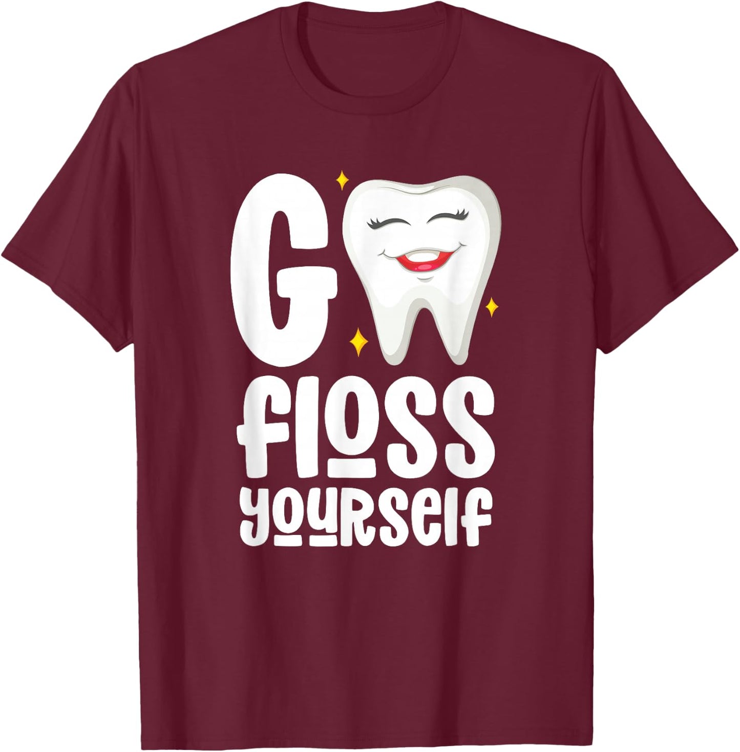 Go Floss Yourself Dental Assistant Hygienist Humor T-Shirt - T-Shirt | Maroon