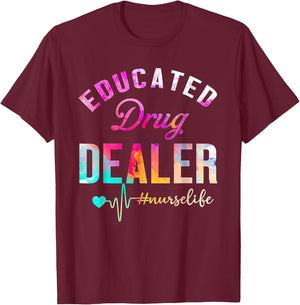 Educated Drug Dealer Nurse Life T-Shirt - T-Shirt | Maroon