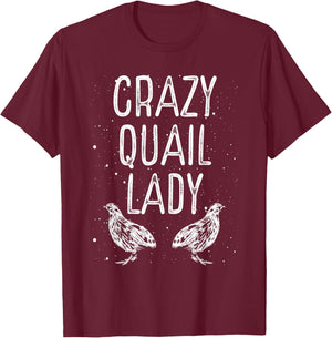 Crazy Quail Lady – Funny Quail Owner Quail Girl Lover T-Shirt - T-Shirt | Maroon