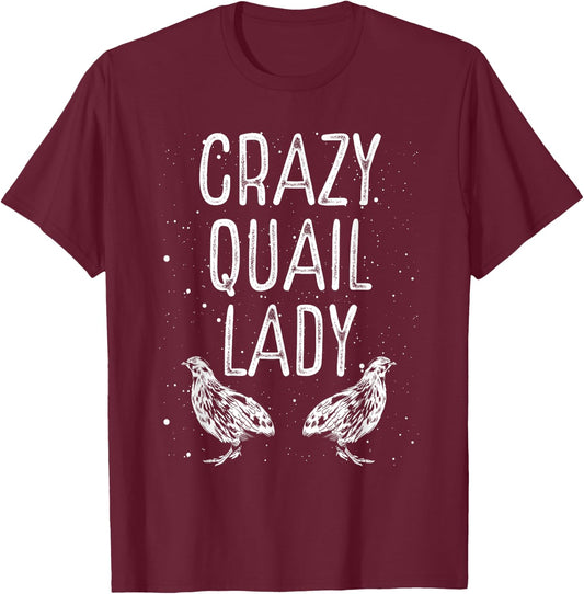 Crazy Quail Lady – Funny Quail Owner Quail Girl Lover T-Shirt - T-Shirt | Maroon