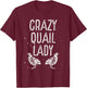 Crazy Quail Lady – Funny Quail Owner Quail Girl Lover T-Shirt - T-Shirt | Maroon