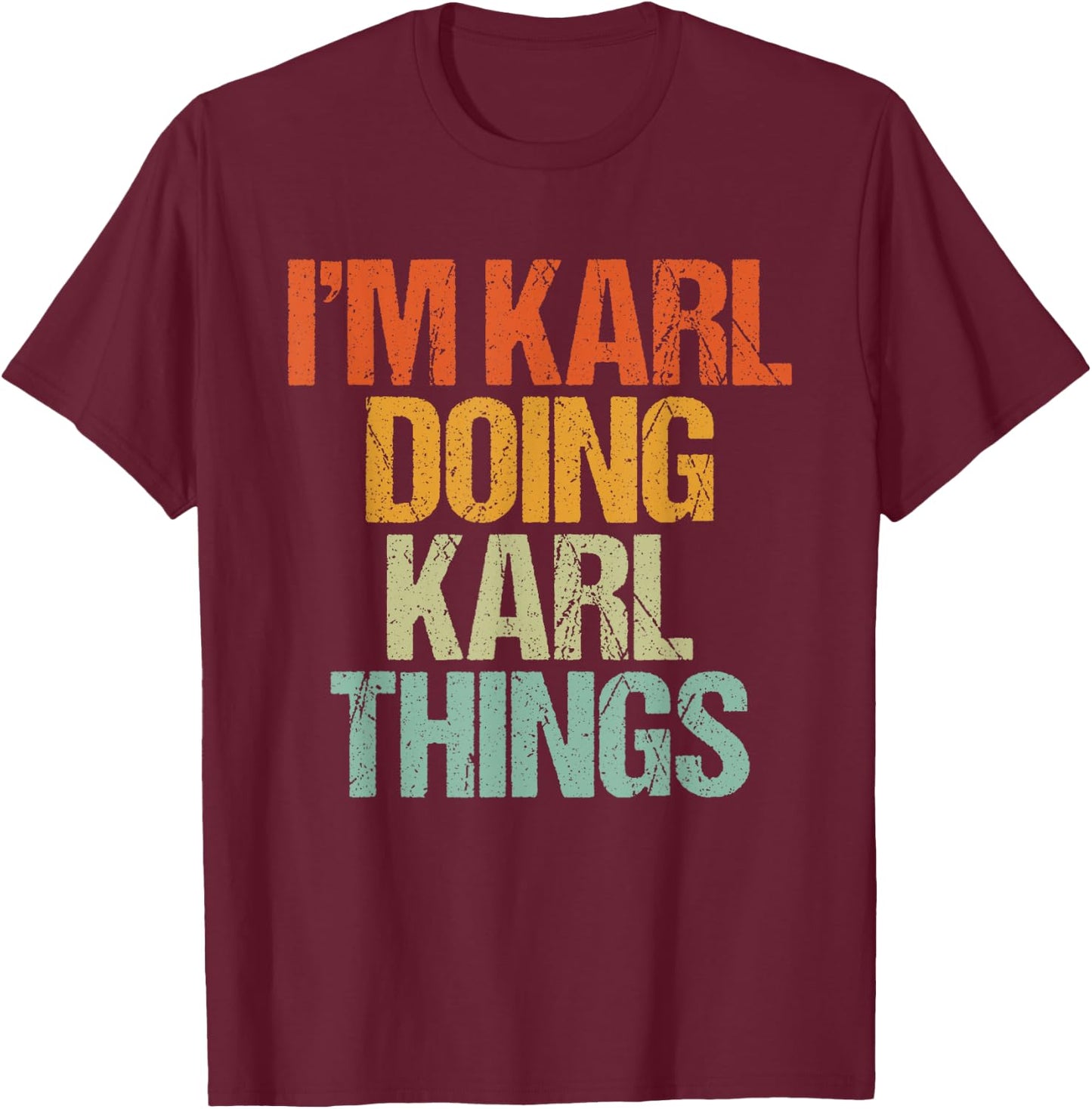 I'm KARL Doing KARL Things Shirt Funny Vintage Birthday T-Shirt - T-Shirt | Maroon