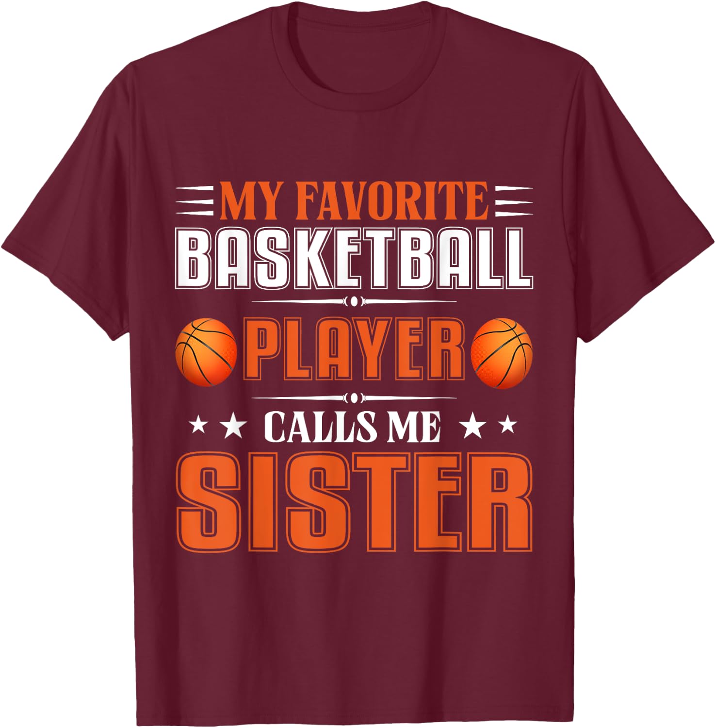 My Favorite Basketball Player Calls Me Sister soccer T-Shirt - T-Shirt | Maroon