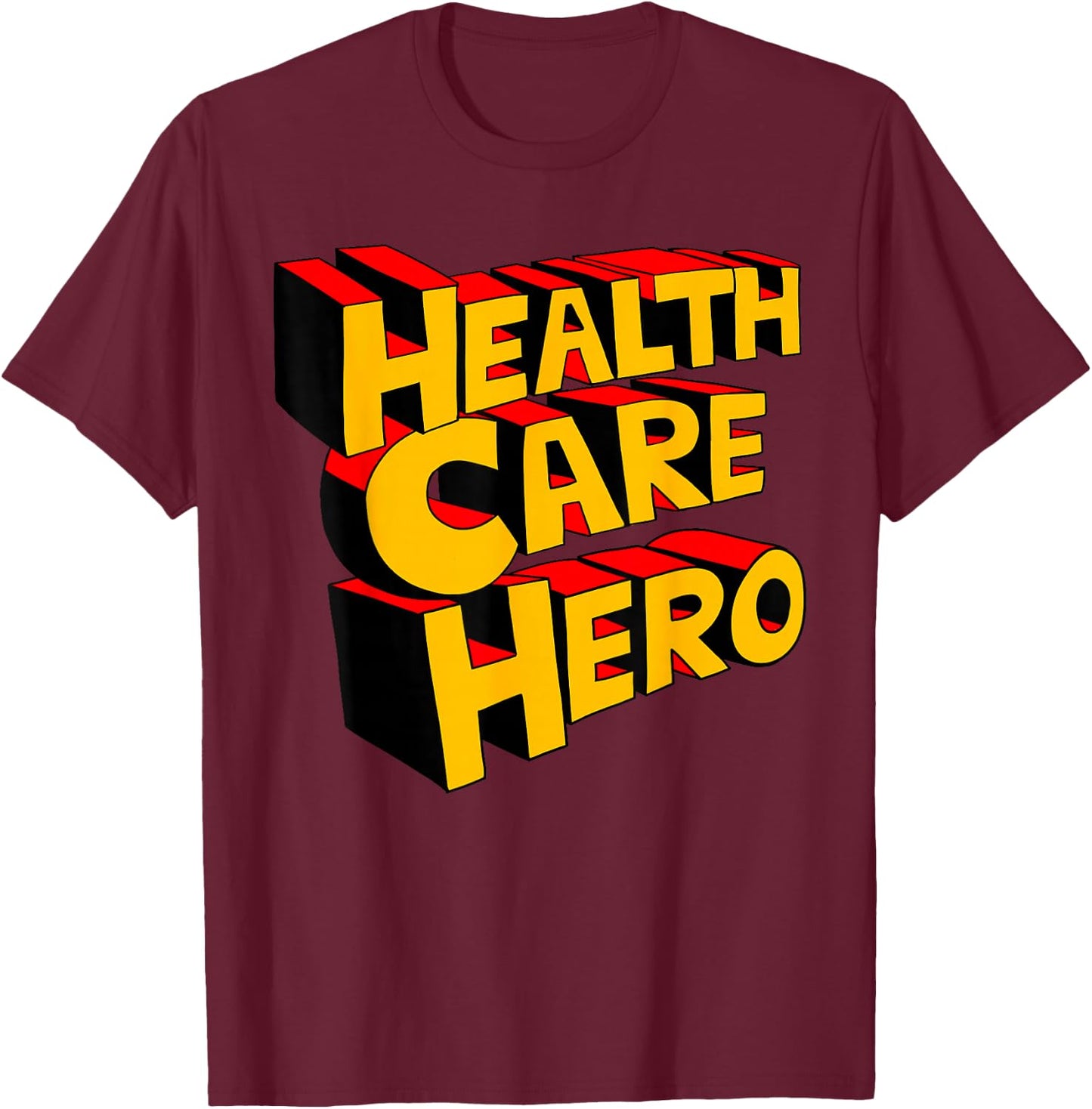 Super Hero Health Care Worker Funny Health Care Hero T-Shirt - T-Shirt | Maroon