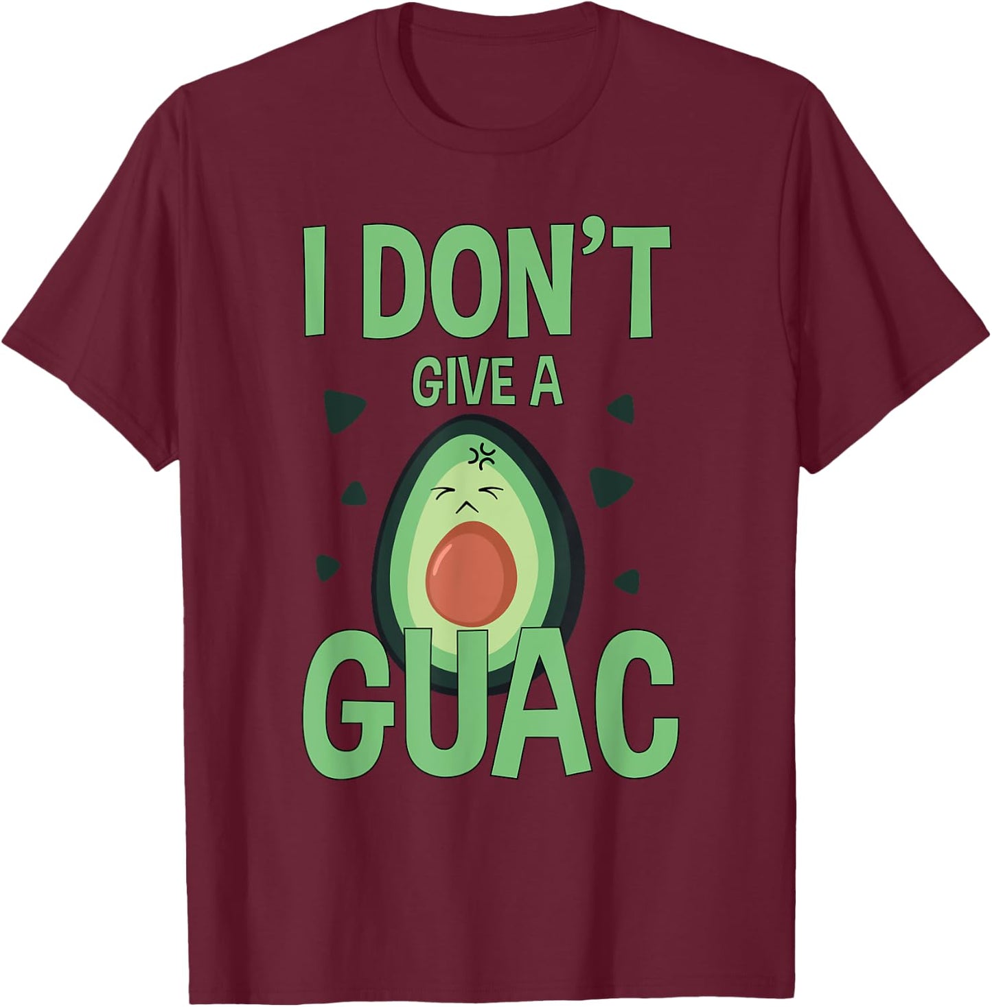 Funny I Don't Give A Guac Avocado Gift Love Guac T-Shirt - T-Shirt | Maroon