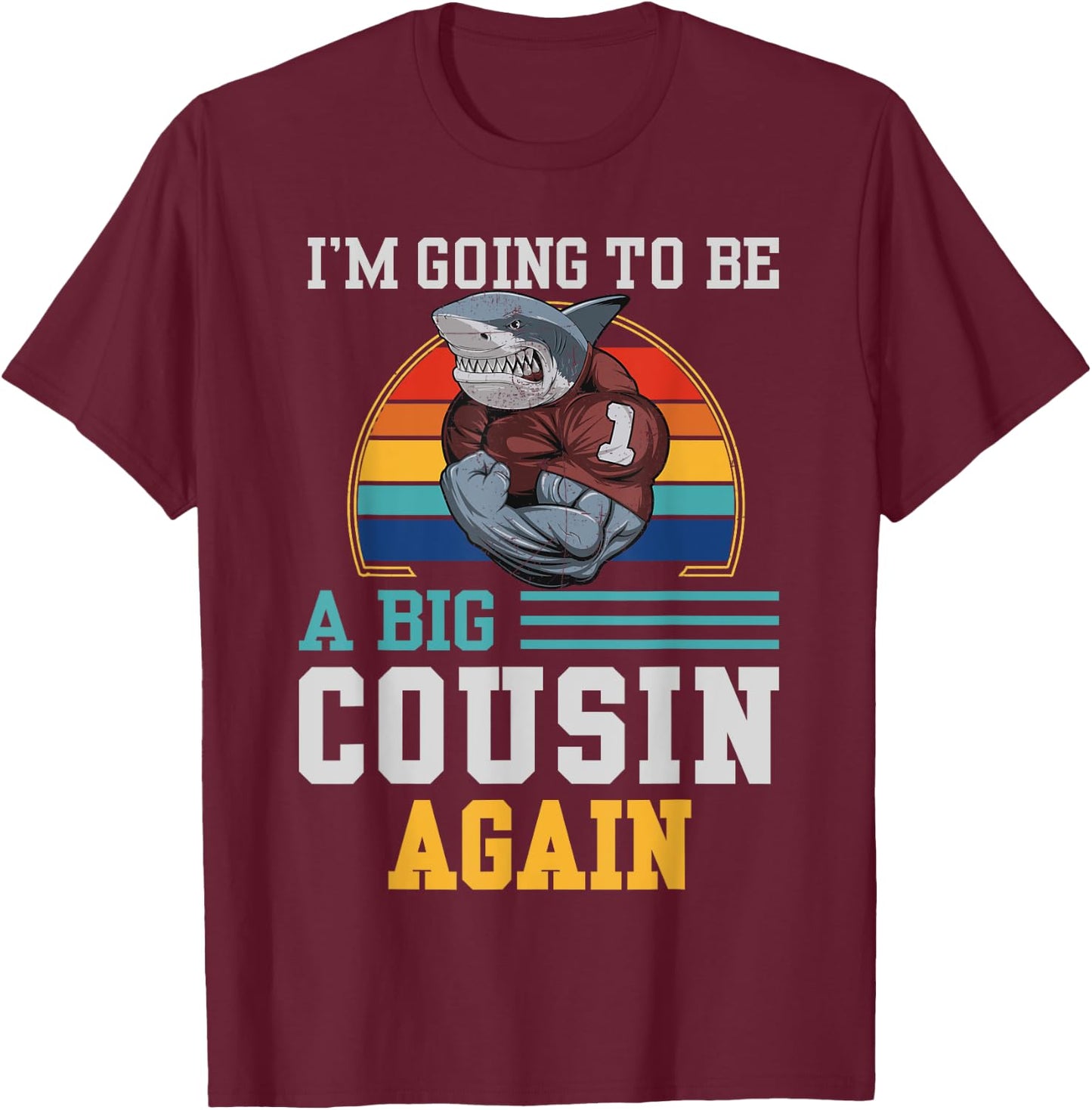 Going To Be a Big Cousin Again Promoted To Cousin Again T-Shirt - T-Shirt | Maroon