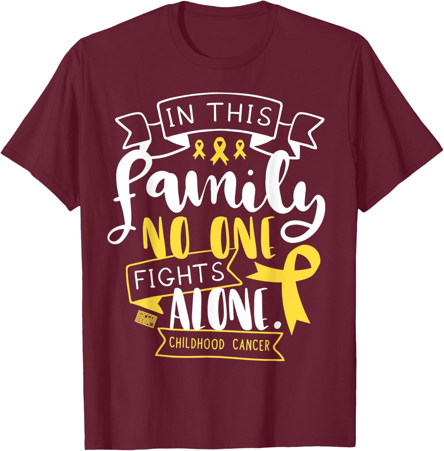 Childhood Cancer Awareness Kid Family No Alone Quote T-Shirt - T-Shirt | Maroon