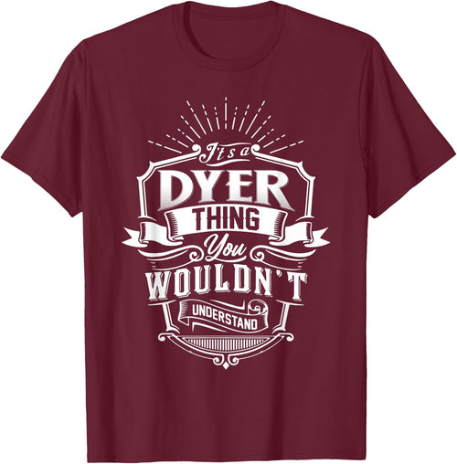 It's A DYER Thing You Wouldn't Understand Family Classic