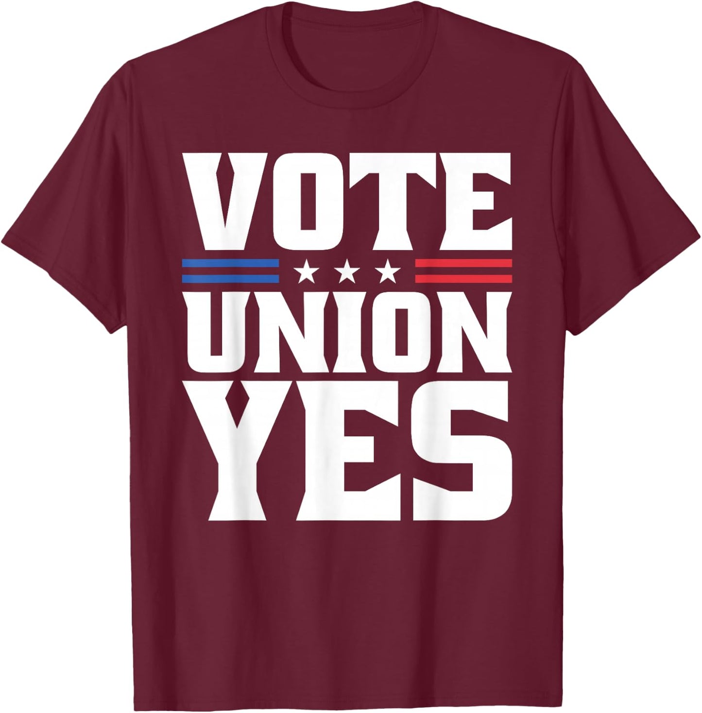 Vote Union Yes For Pro Labor Union Workers T-Shirt - T-Shirt | Maroon