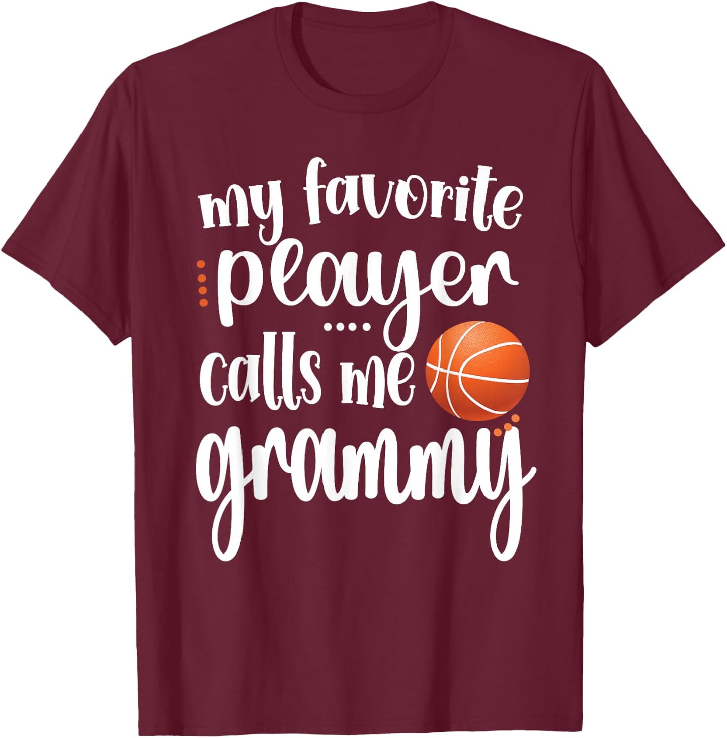 My Favorite Basketball Player Calls Me Grammy Grandma T-Shirt - T-Shirt | Maroon