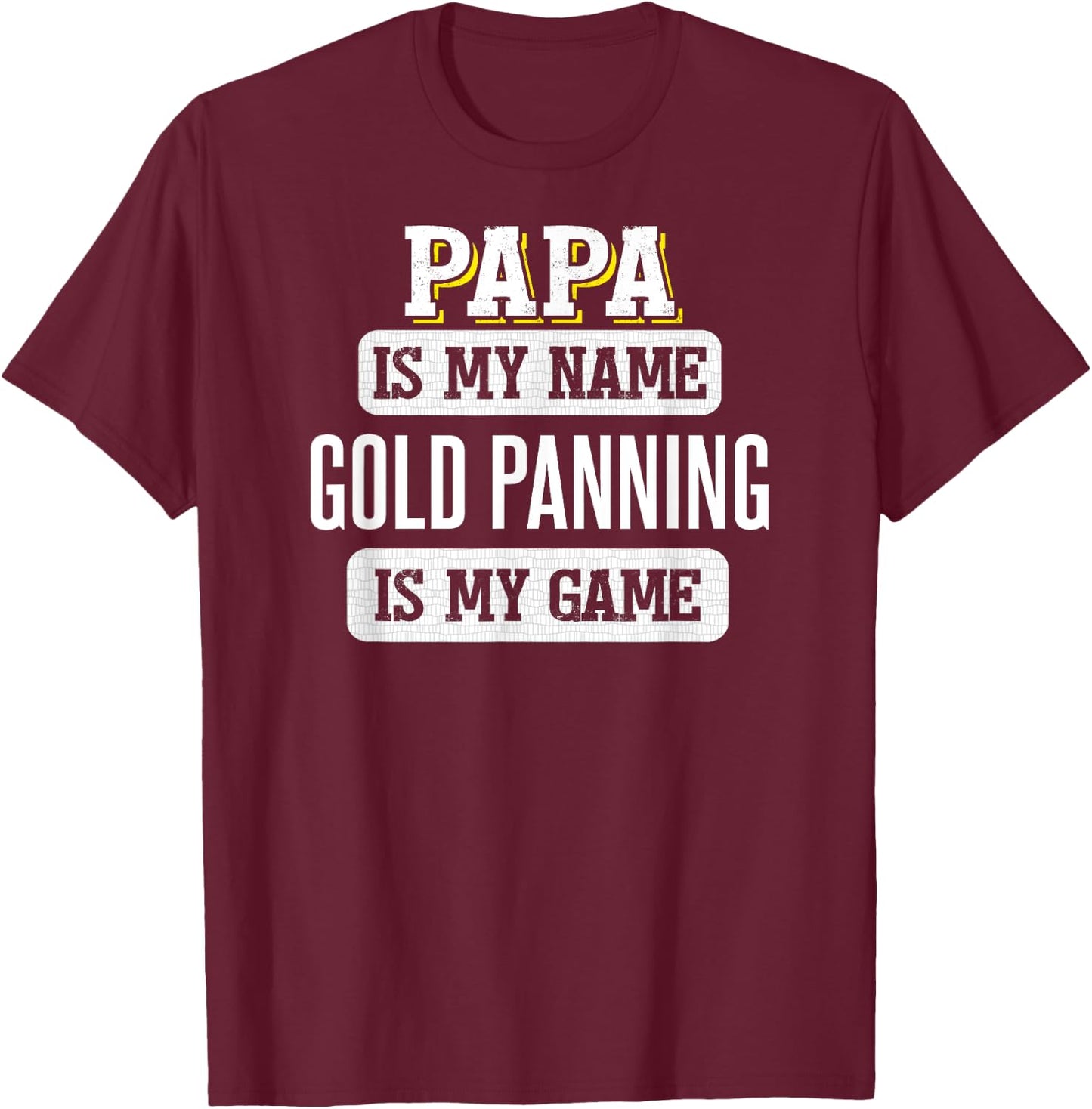 Funny Gold Panning Gift Papa Fathers Day Shirt T-Shirt - T-Shirt | Maroon