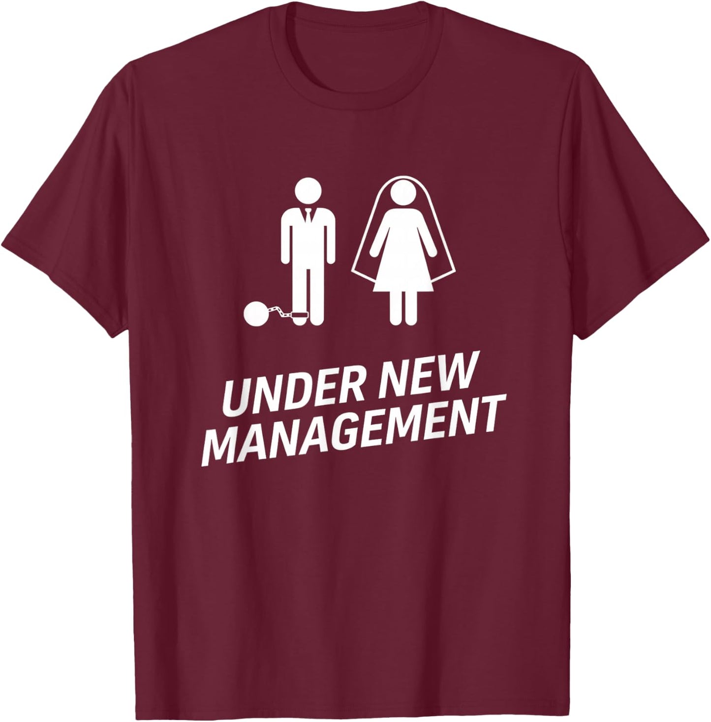 Under New Management Funny Wedding Husband Ball and Chain Gg T-Shirt - T-Shirt | Maroon