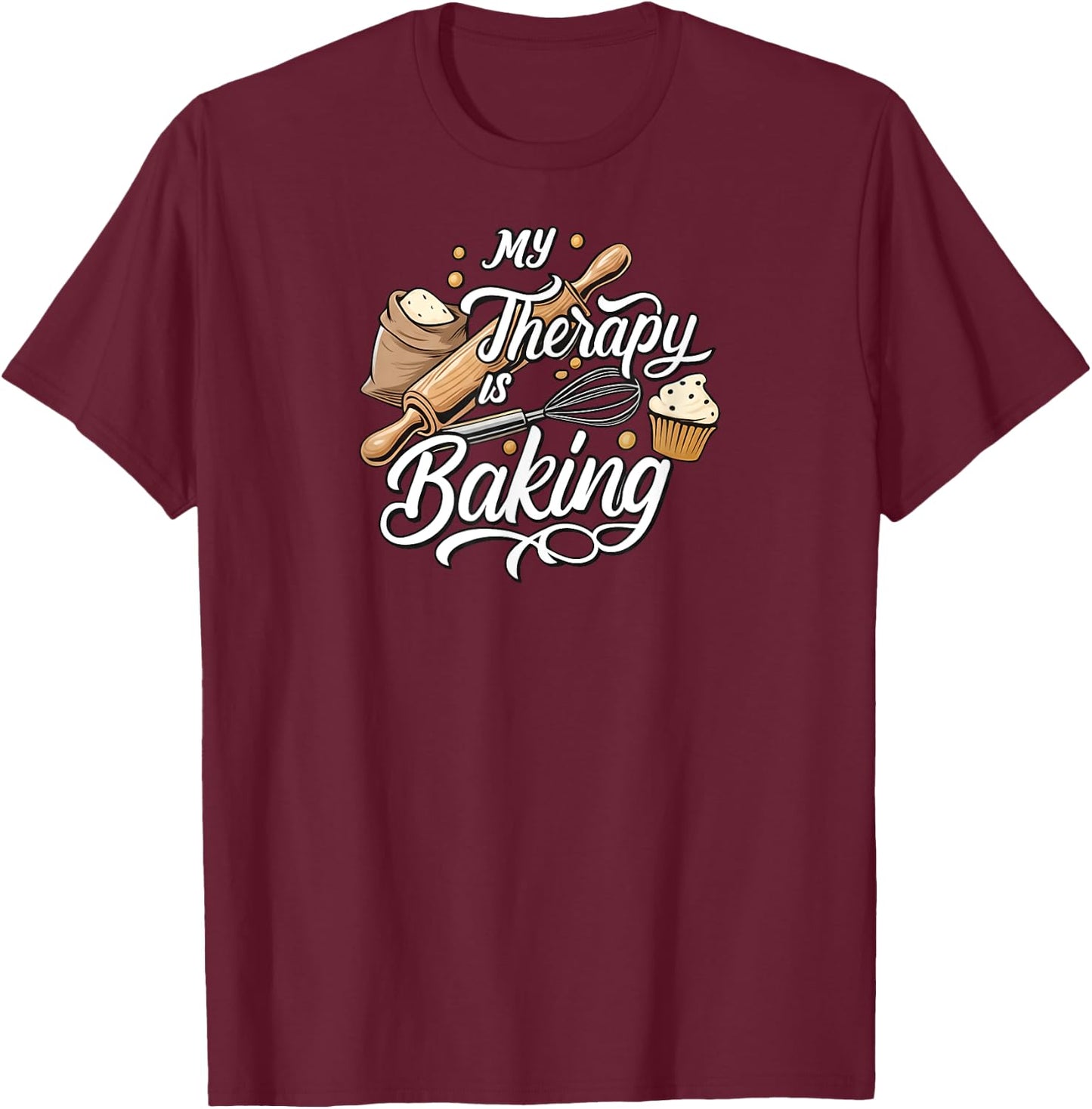 My Therapy Is Baking Funny Baker Design T-Shirt - T-Shirt | Maroon