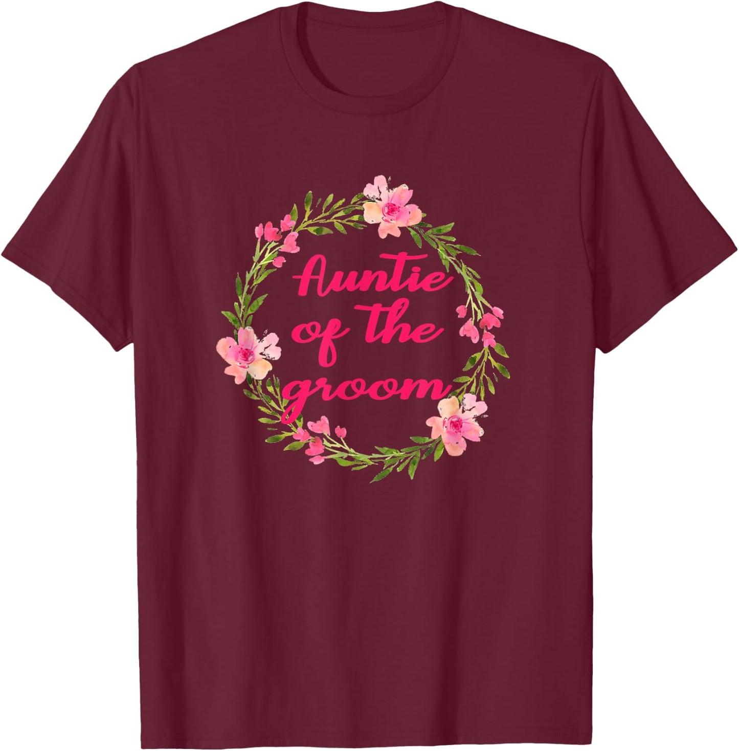 Auntie Of The Groom Aunt Aunts Wedding Party Shirt T-Shirt - T-Shirt | Maroon