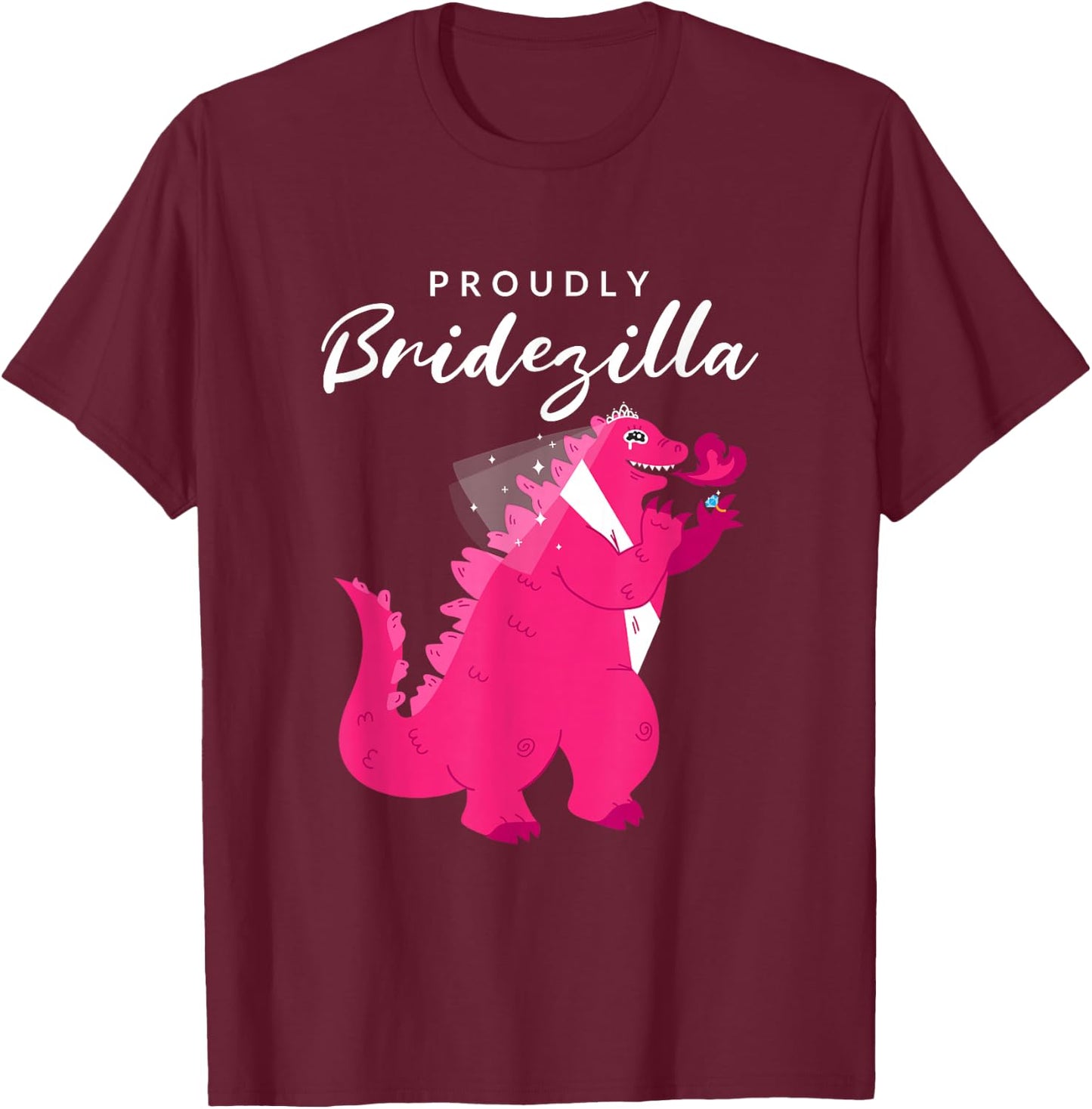 Proudly Bridezilla: Wedding, Bride T-Shirt - T-Shirt | Maroon
