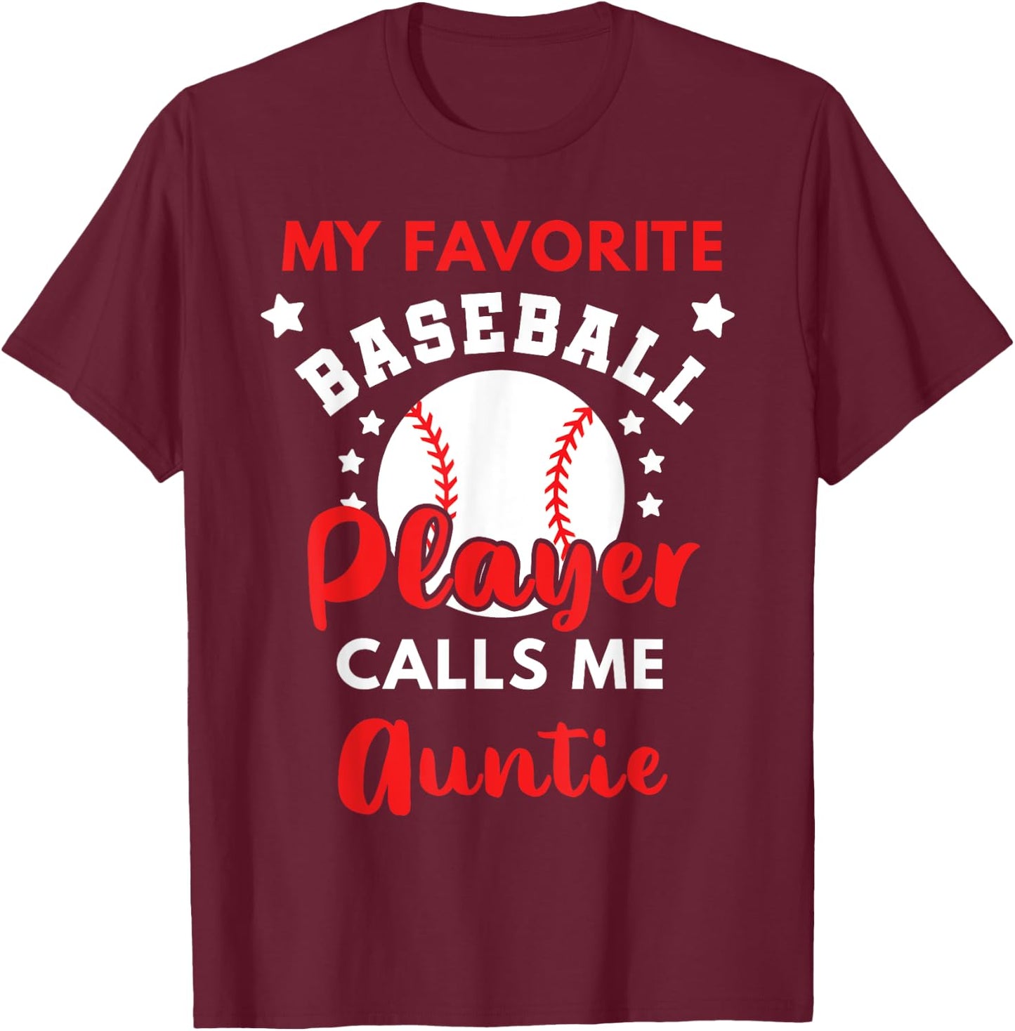 My Favorite Baseball Player Calls Me Auntie Baseball Aunt T-Shirt - T-Shirt | Maroon