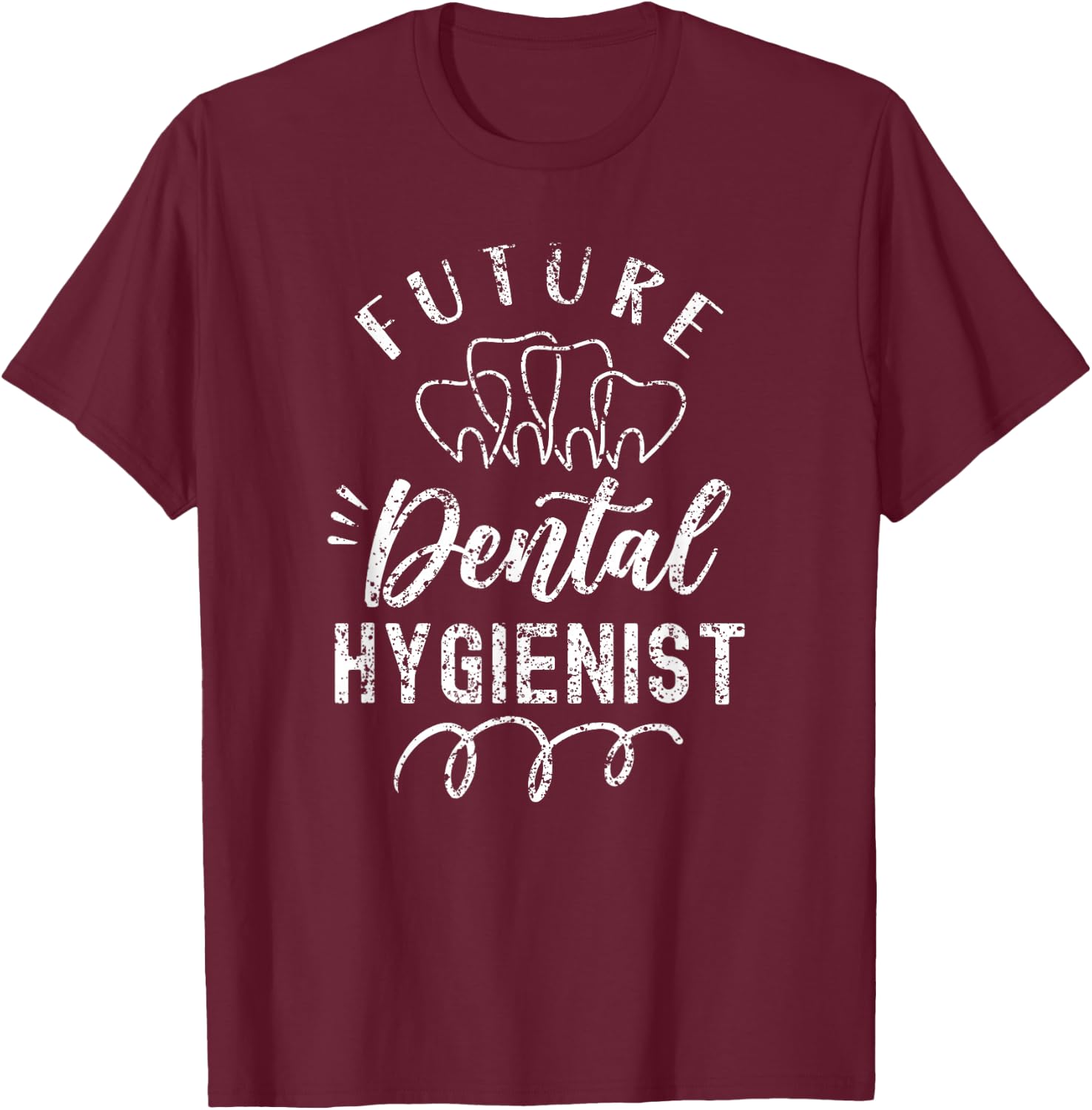 Future Dental Hygienist Clinic Dentist Hygiene Team T-Shirt - T-Shirt | Maroon