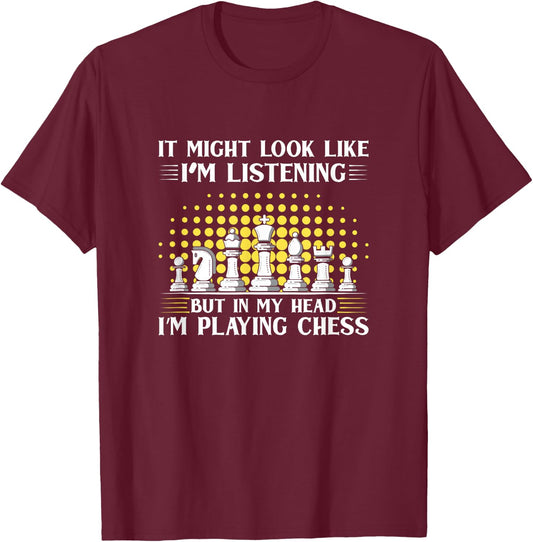 It Might Look Like I’M Listening But In My Head Chess T-Shirt - T-Shirt | Maroon