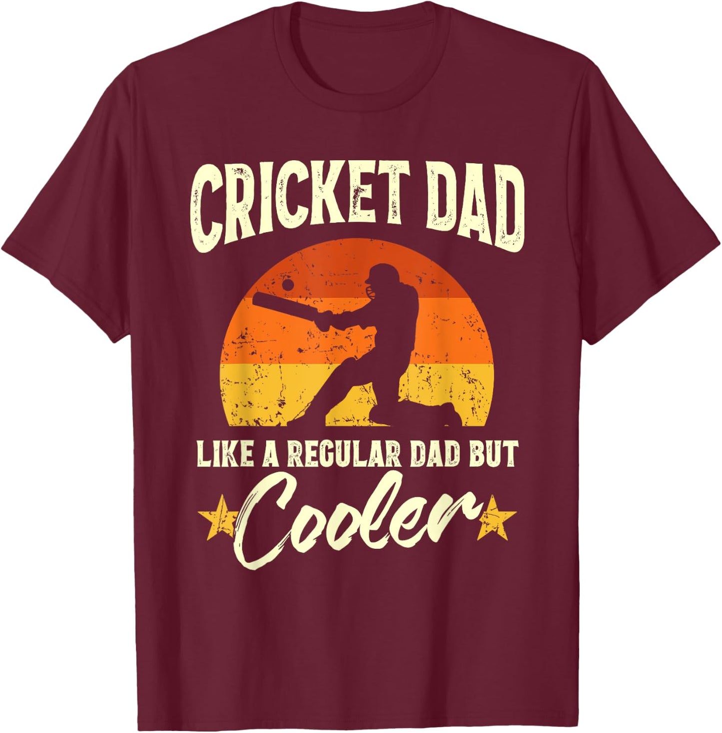 Cricket Dad Like A Regular Dad But Cooler Cricketer Humor T-Shirt - T-Shirt | Maroon