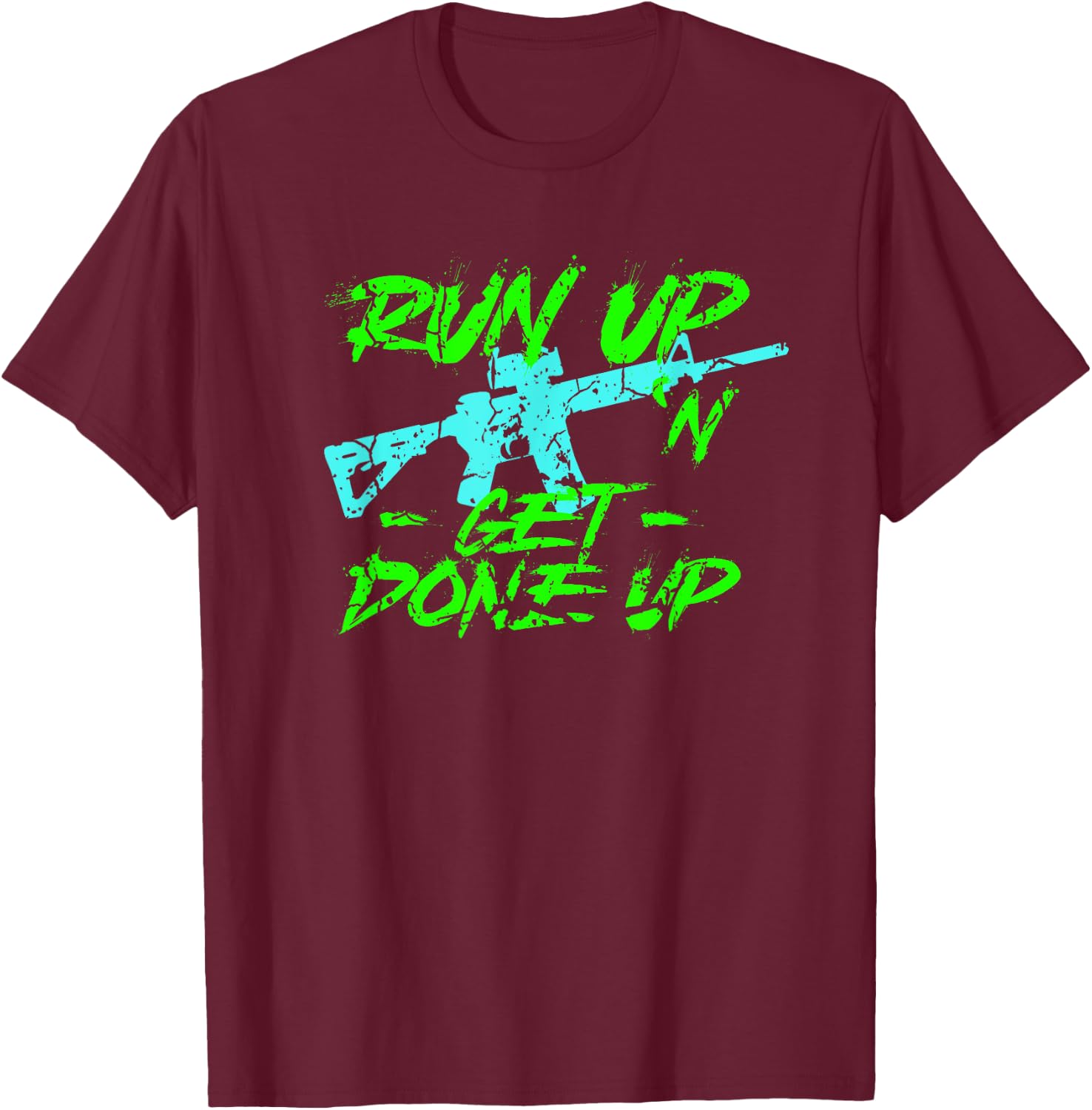 Run Up Get Done Up Funny Joke Tactical Military Operator T-Shirt - T-Shirt | Maroon