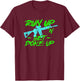 Run Up Get Done Up Funny Joke Tactical Military Operator T-Shirt - T-Shirt | Maroon