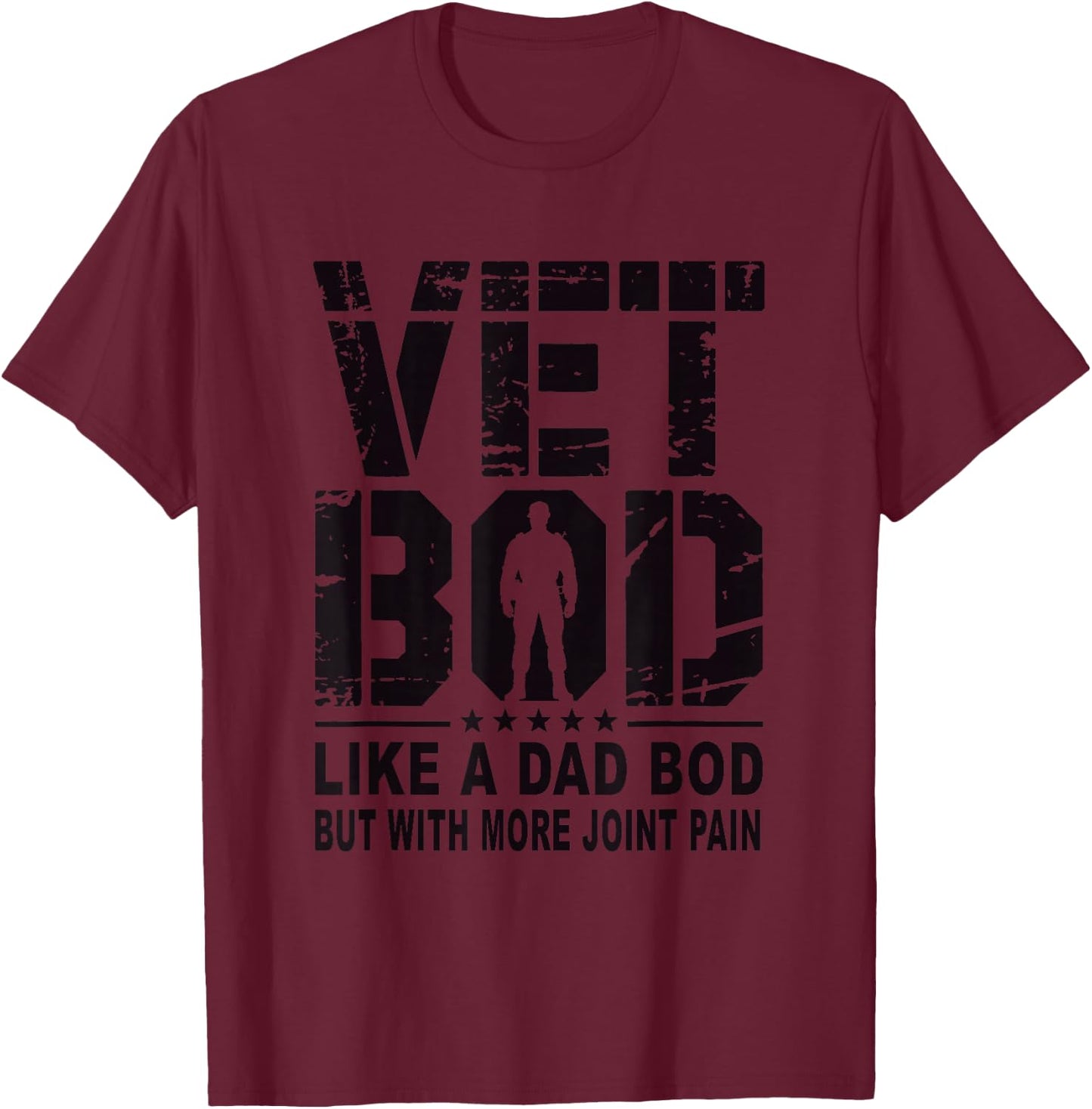 Vet BOD Like A Dad BOD with More Joint Pain Humor Veteran T-Shirt - T-Shirt | Maroon