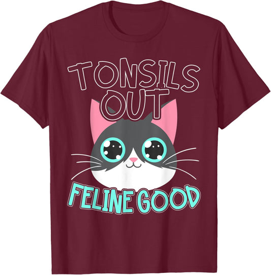 Tonsil Surgery Gift Tonsils out Feline good Cat Pun design T-Shirt - T-Shirt | Maroon